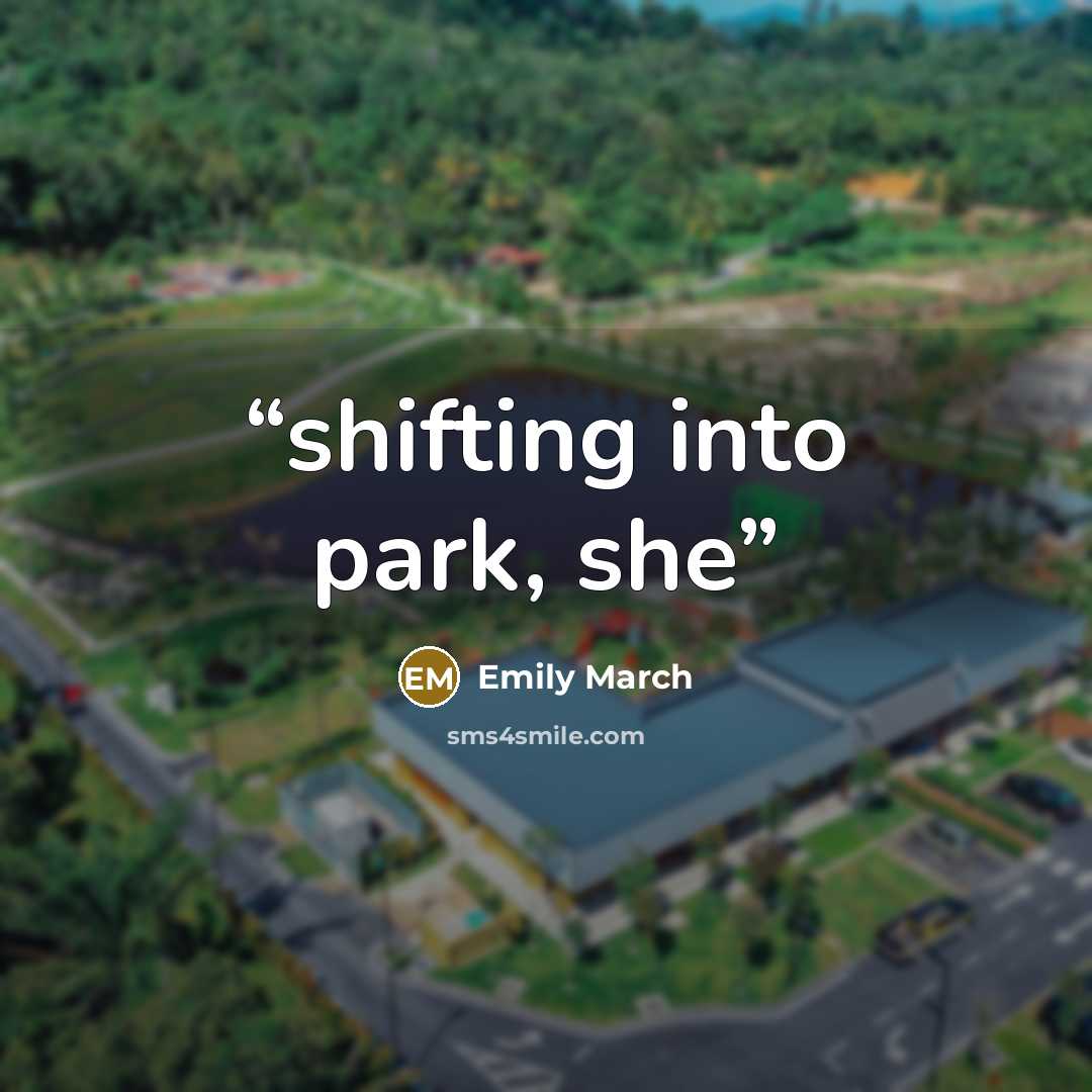 “shifting into park, she” quote by Emily March