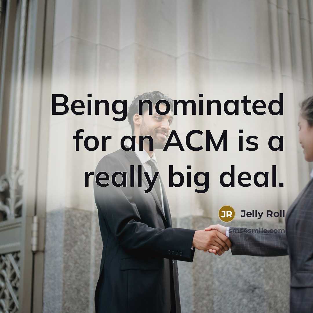 “Being nominated for an ACM is a really big deal.” quote by Jelly Roll