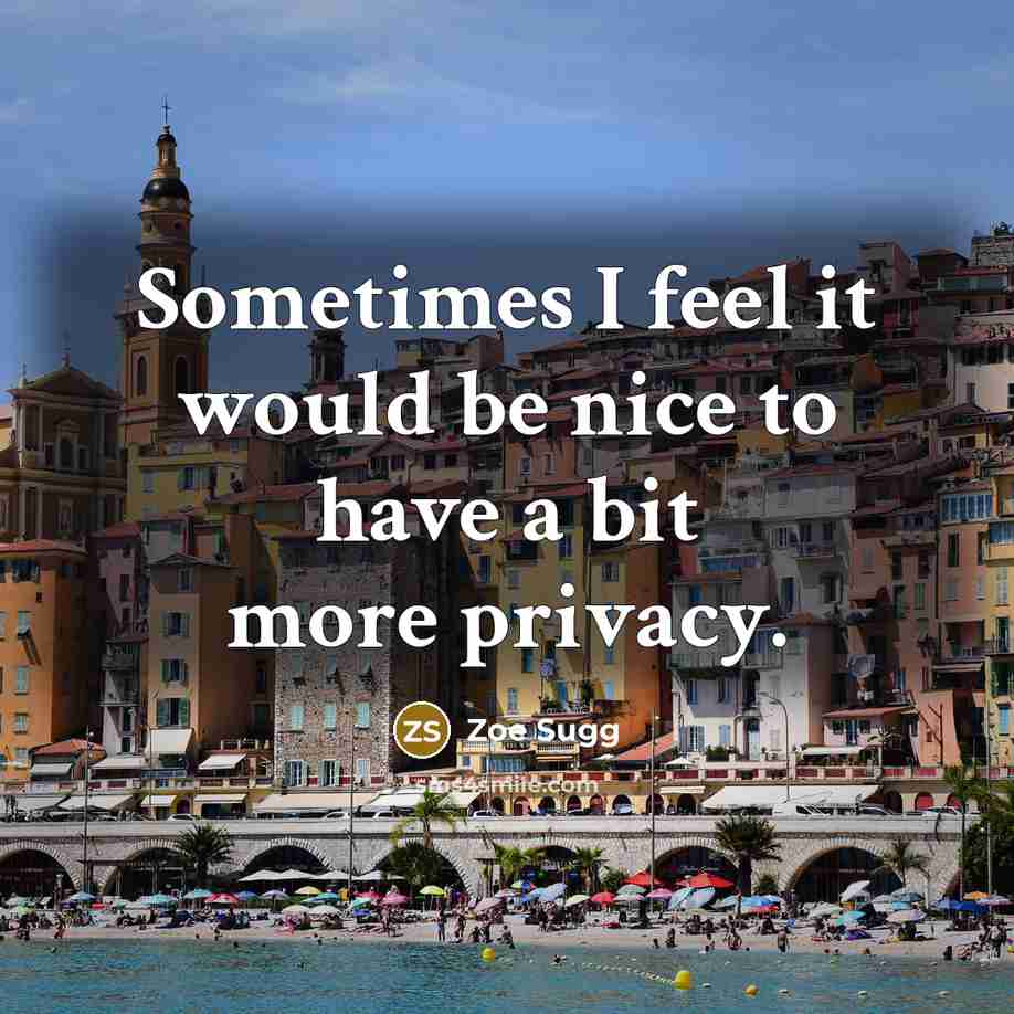 “Sometimes I feel it would be nice to have a bit more privacy.” quote by Zoe Sugg