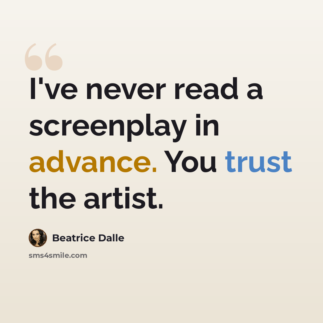 “I've never read a screenplay in advance. You trust the artist.” quote by Beatrice Dalle