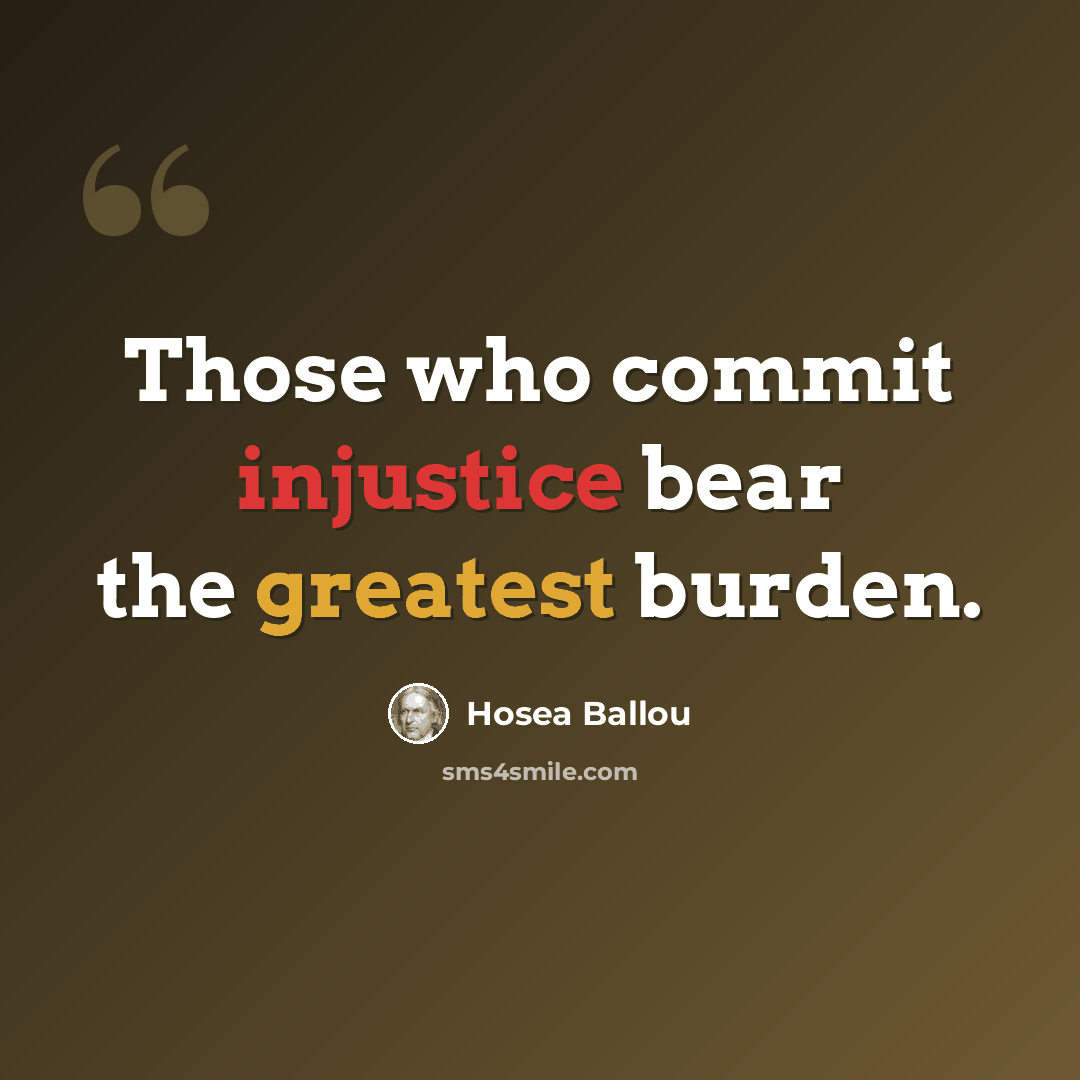 “Those who commit injustice bear the greatest burden.” quote by Hosea Ballou