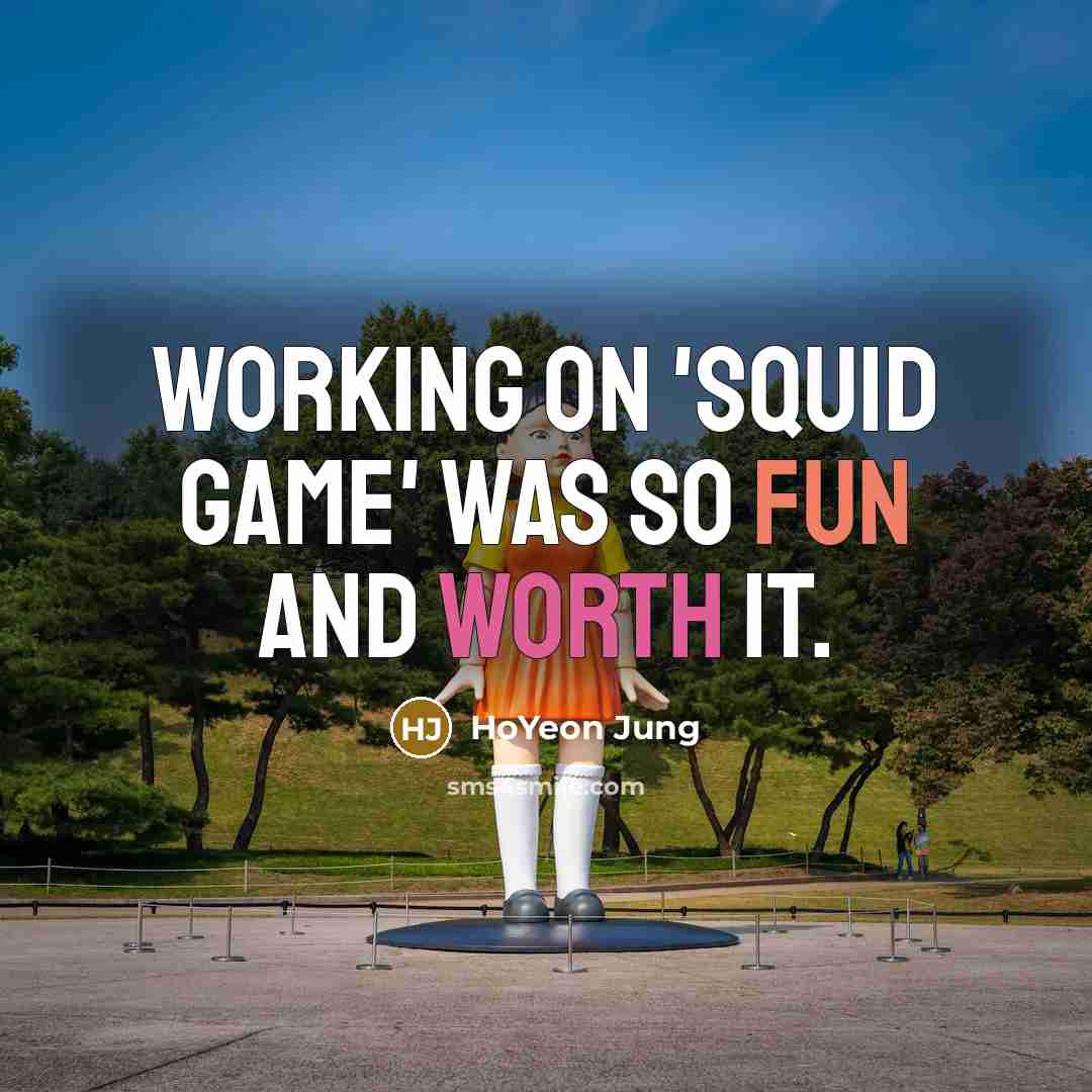 “Working on 'Squid Game' was so fun and worth it.” quote by HoYeon Jung