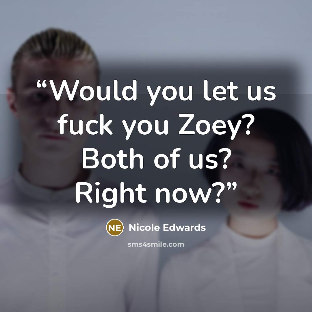 “Would you let us fuck you Zoey? Both of us? Right now?” quote by Nicole Edwards