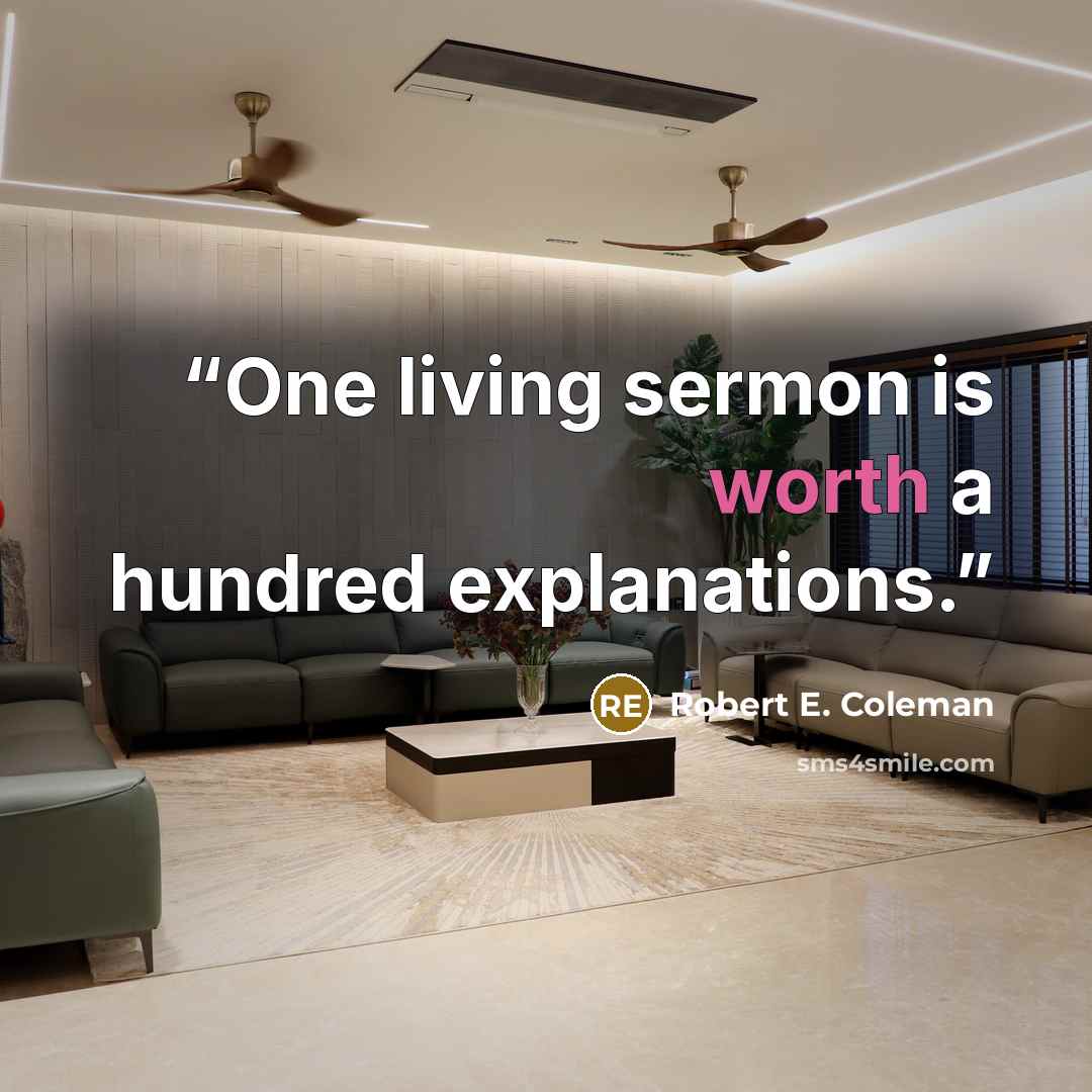 “One living sermon is worth a hundred explanations.” quote by Robert E. Coleman