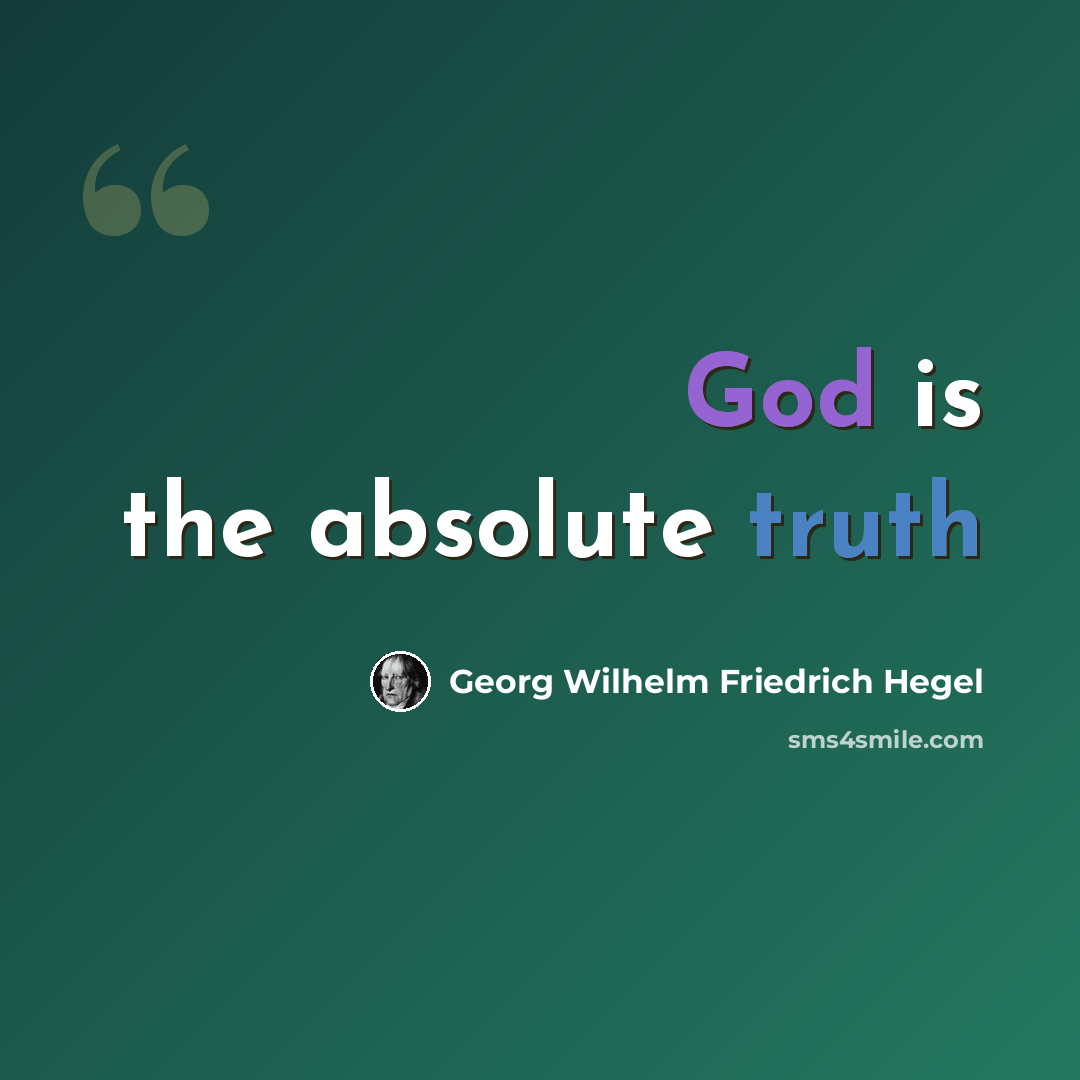 “God is the absolute truth” quote by Georg Wilhelm Friedrich Hegel