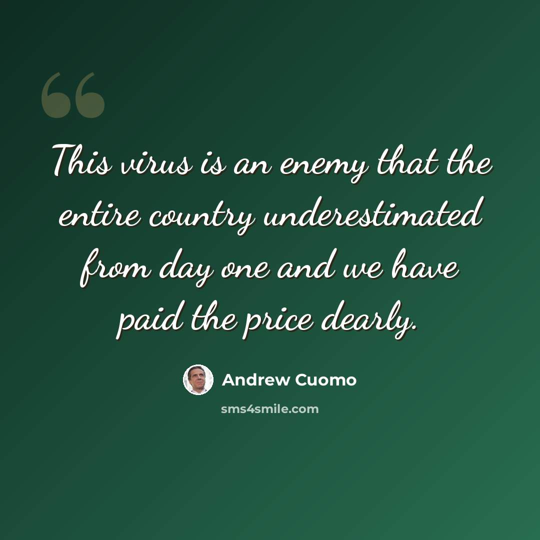 “This virus is an enemy that the entire country underestimated from day one and we have paid the price dearly.” quote by Andrew Cuomo