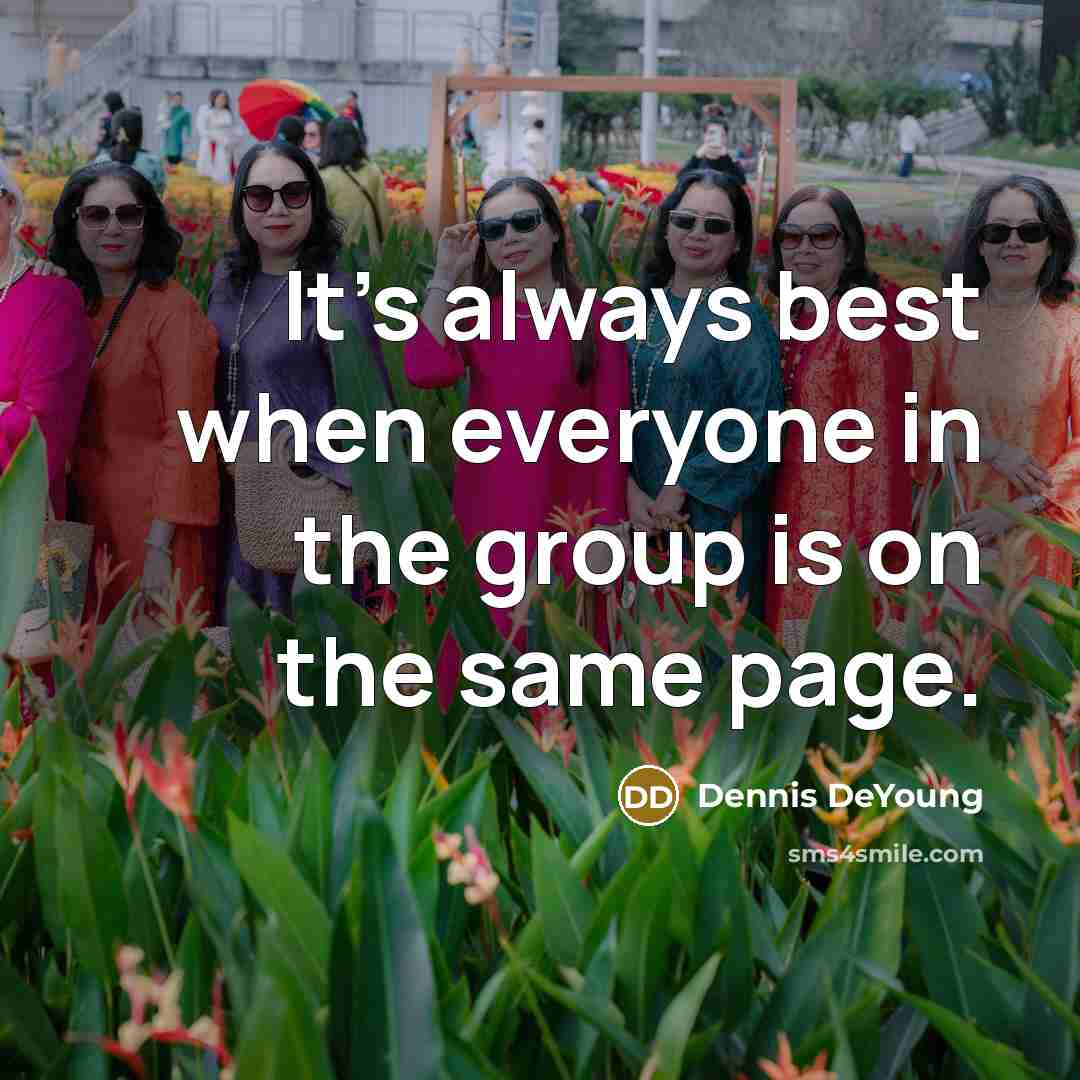 “It's always best when everyone in the group is on the same page.” quote by Dennis DeYoung
