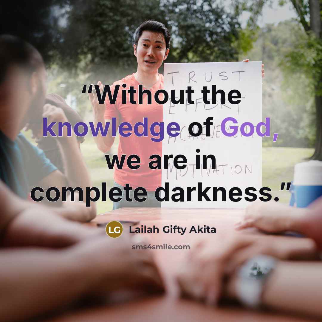 “Without the knowledge of God, we are in complete darkness.” quote by Lailah Gifty Akita