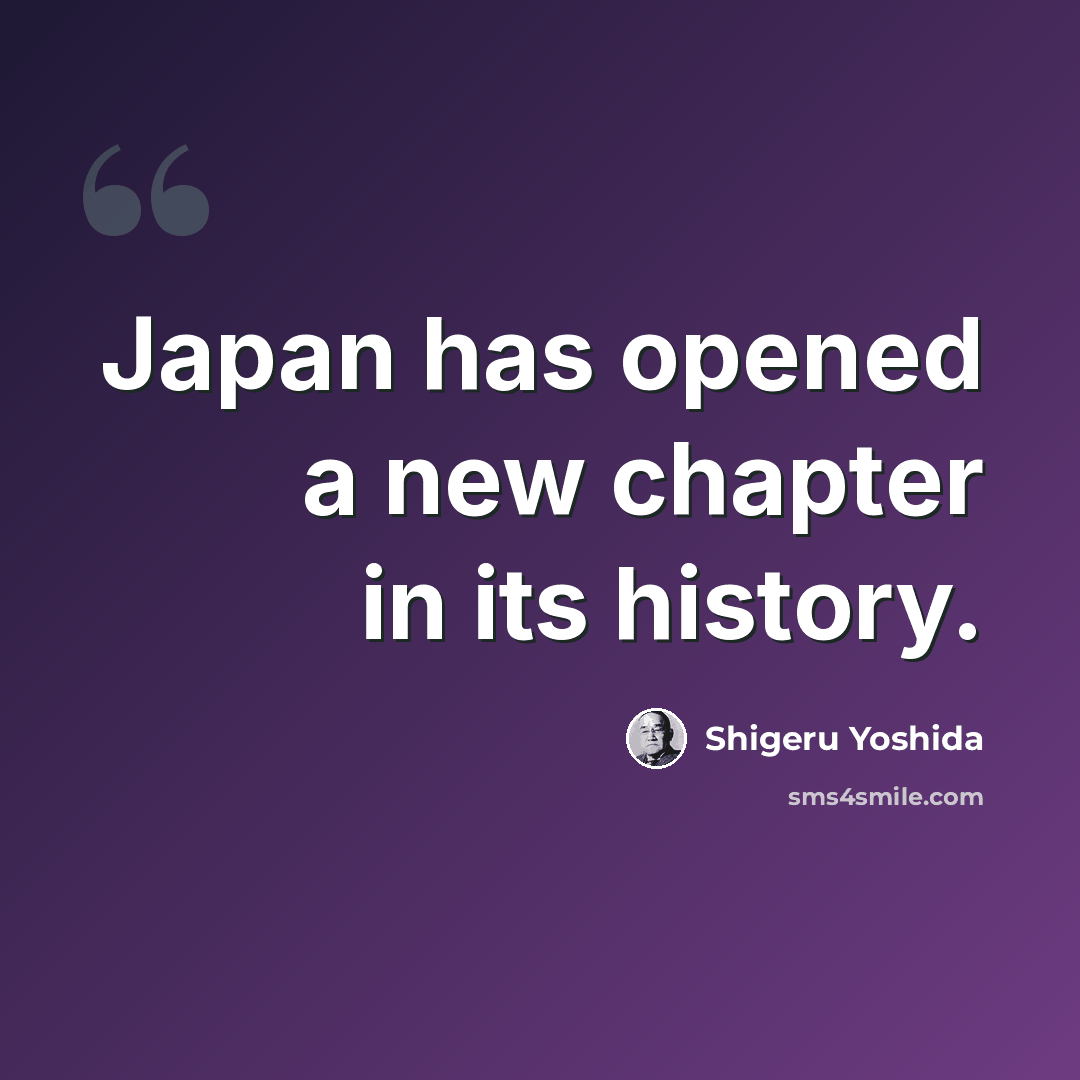 “Japan has opened a new chapter in its history.” quote by Shigeru Yoshida