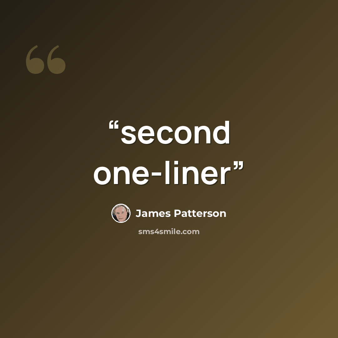 “second one-liner” quote by James Patterson