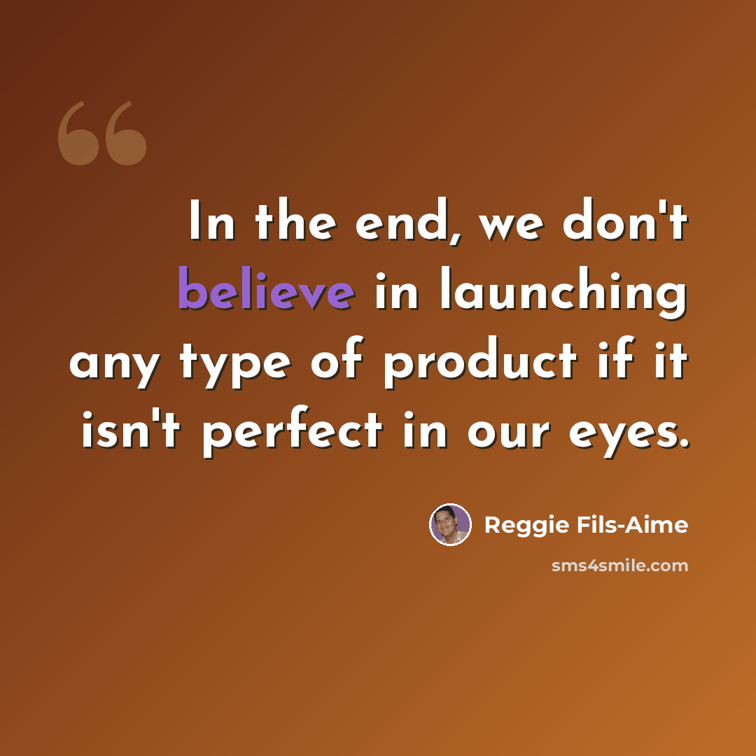 “In the end, we don't believe in launching any type of product if it isn't perfect in our eyes.” quote by Reggie Fils-Aime