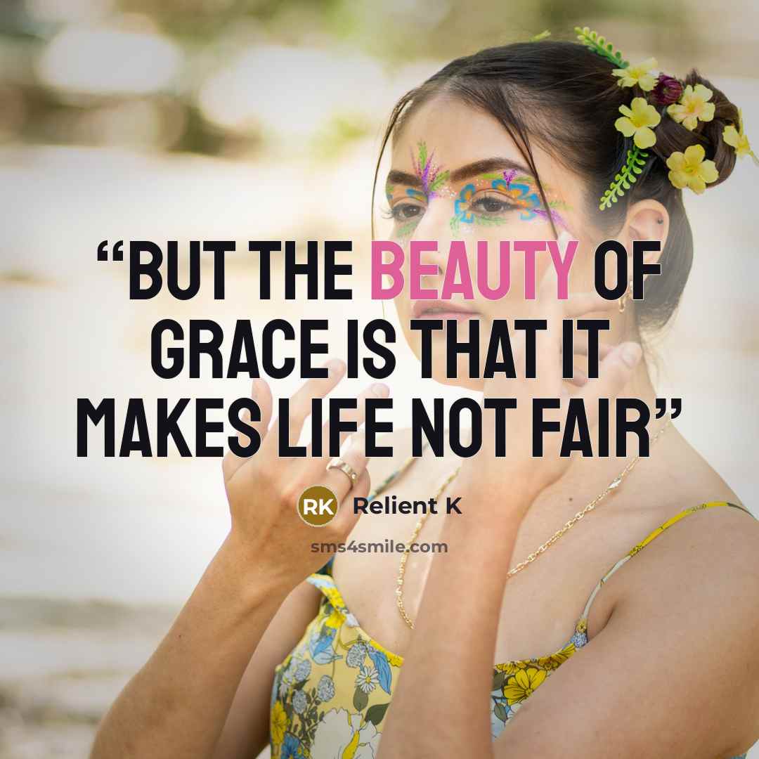 “But the beauty of grace is that it makes life not fair” quote by relient k