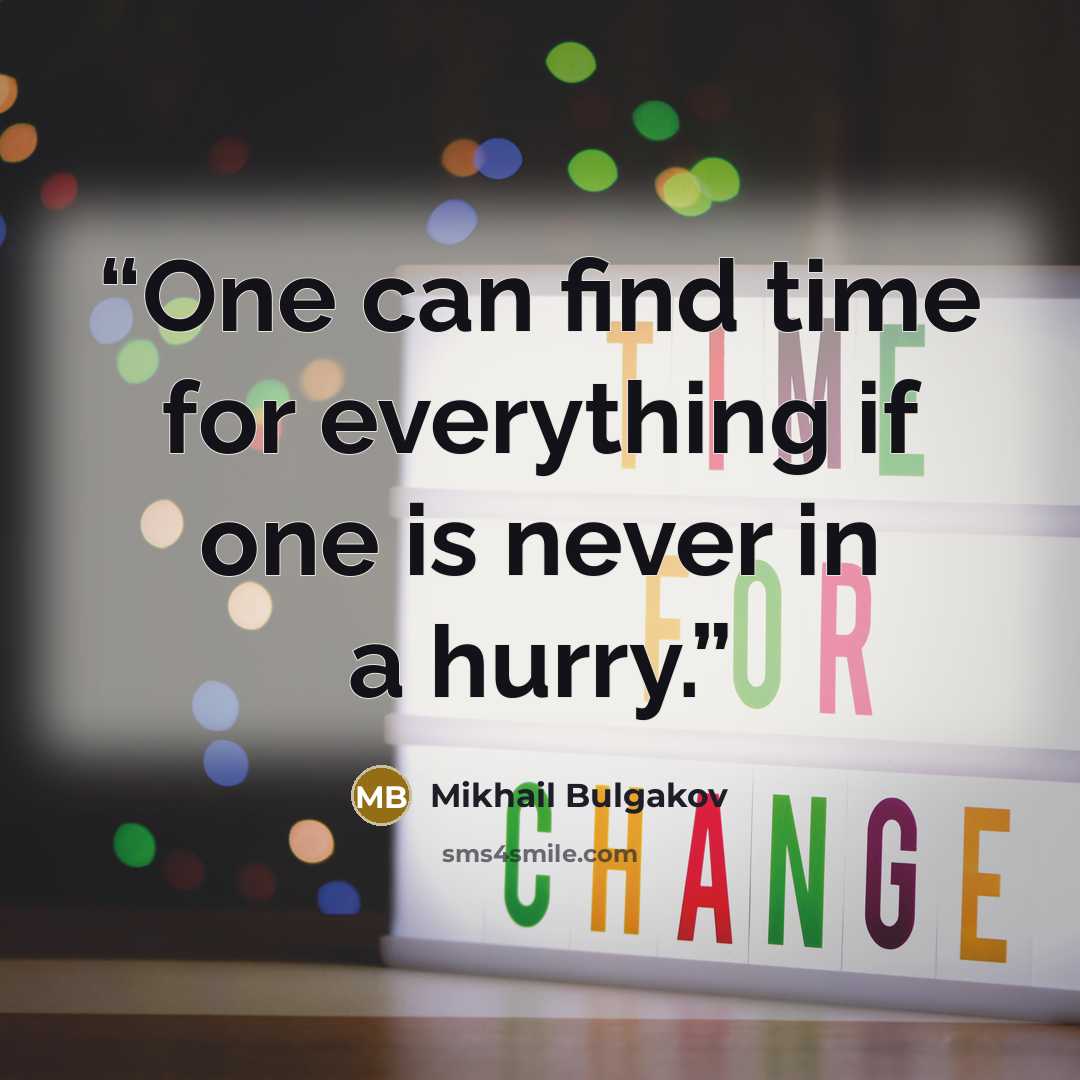 “One can find time for everything if one is never in a hurry.” quote by Mikhail Bulgakov