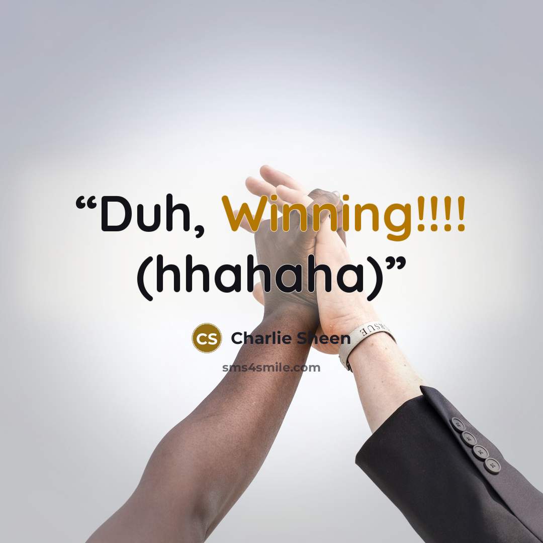 “Duh, Winning!!!! (hhahaha)” quote by Charlie Sheen
