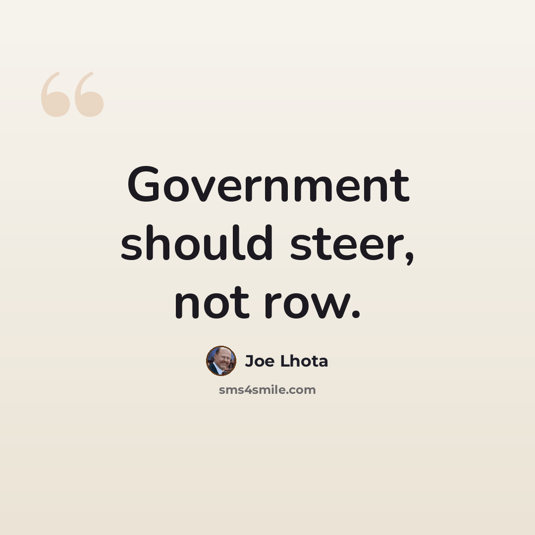 “Government should steer, not row.” quote by Joe Lhota