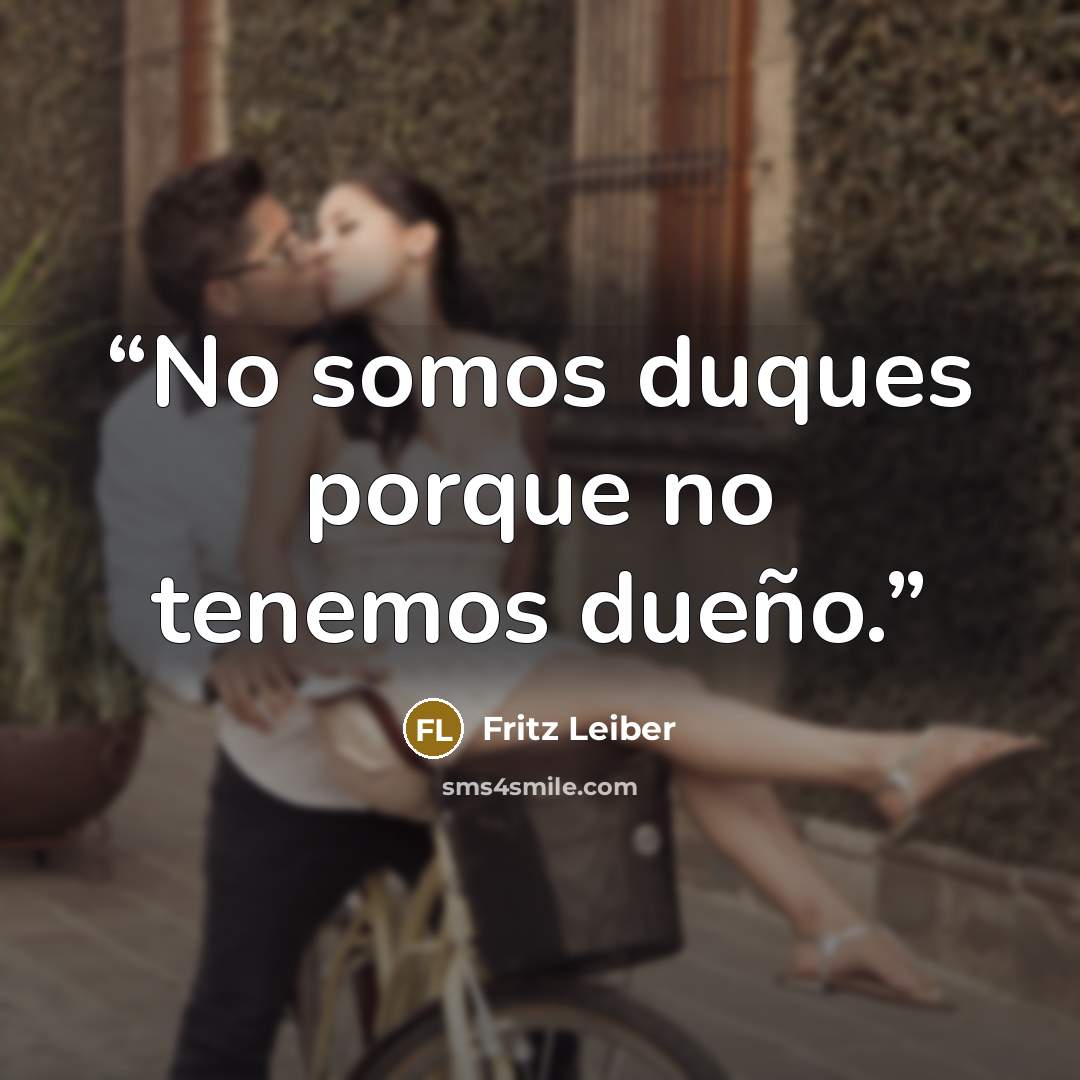 “No somos duques porque no tenemos dueño.” quote by fritz leiber