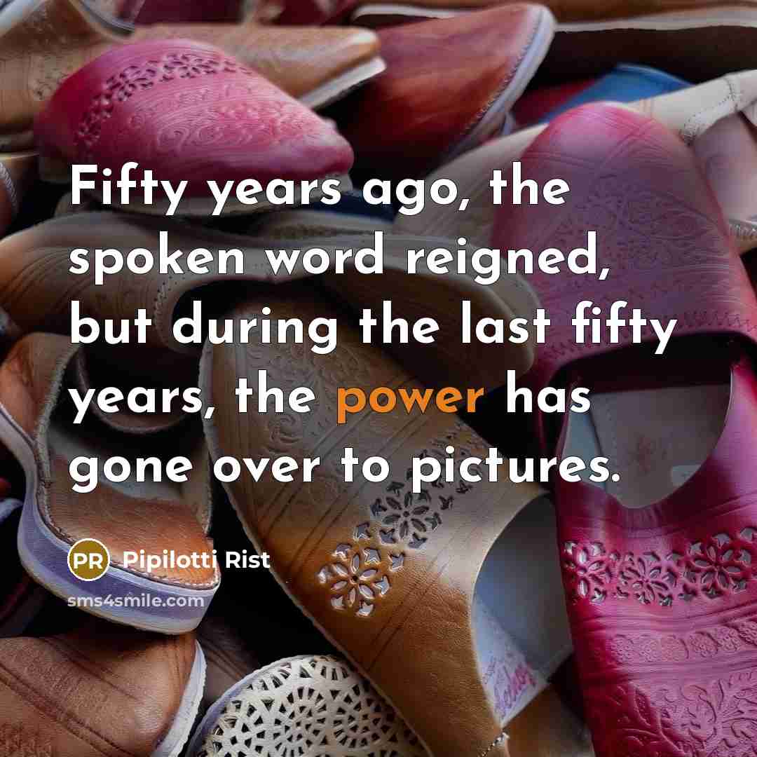 “Fifty years ago, the spoken word reigned, but during the last fifty years, the power has gone over to pictures.” quote by Pipilotti Rist