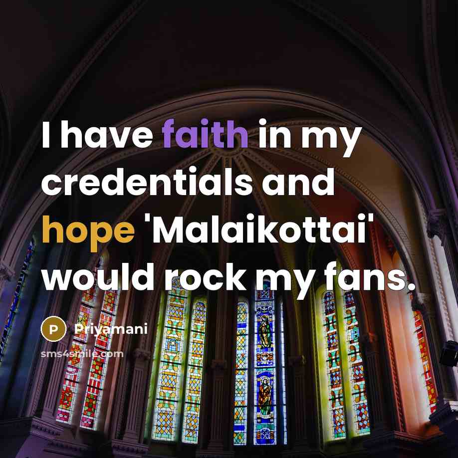 “I have faith in my credentials and hope 'Malaikottai' would rock my fans.” quote by Priyamani