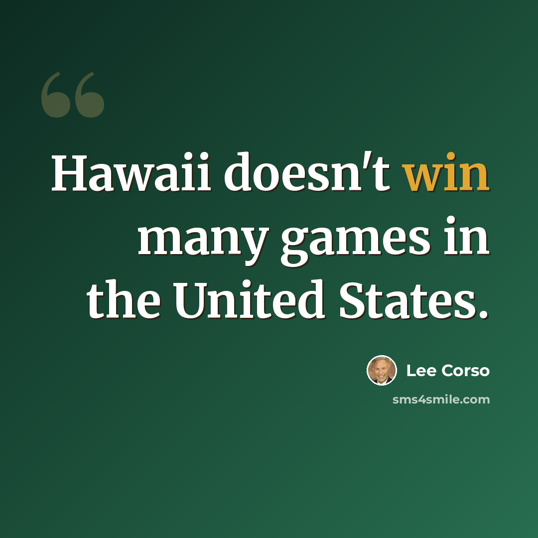 “Hawaii doesn't win many games in the United States.” quote by Lee Corso