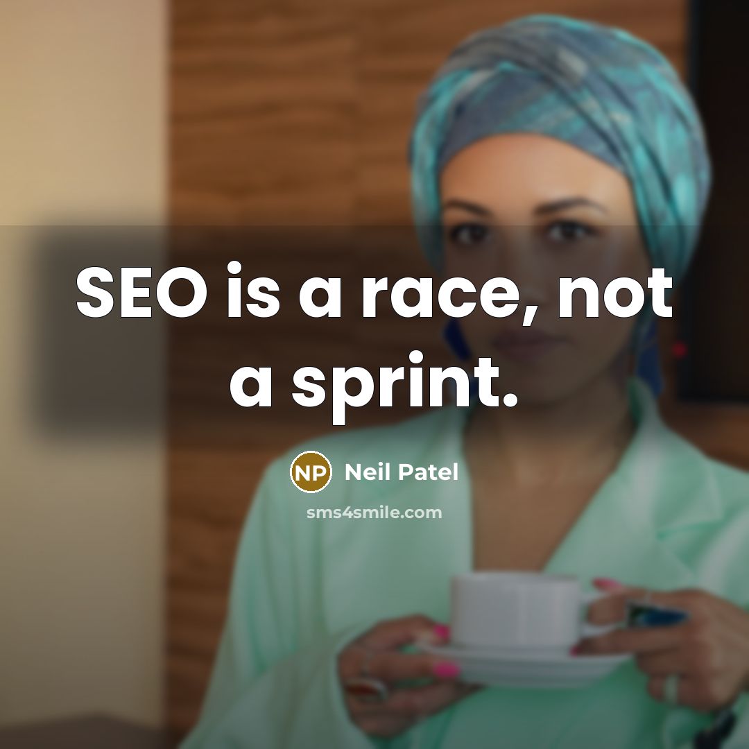 “SEO is a race, not a sprint.” quote by Neil Patel