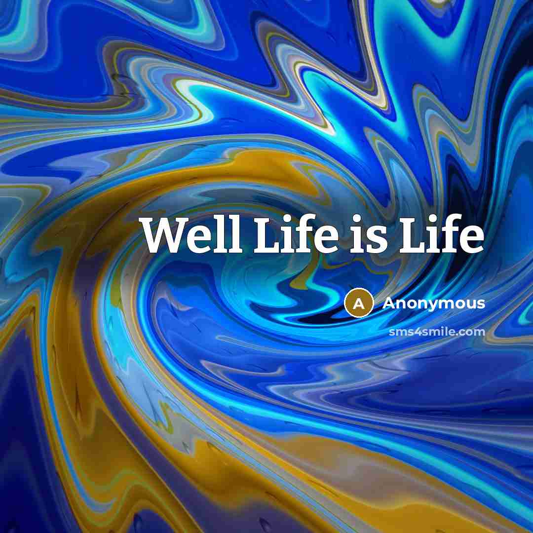 “Well Life is Life” quote by Anonymous