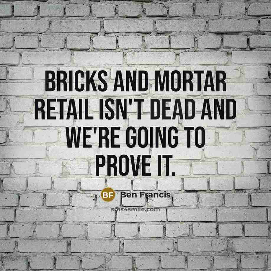 “Bricks and mortar retail isn't dead and we're going to prove it.” quote by Ben Francis