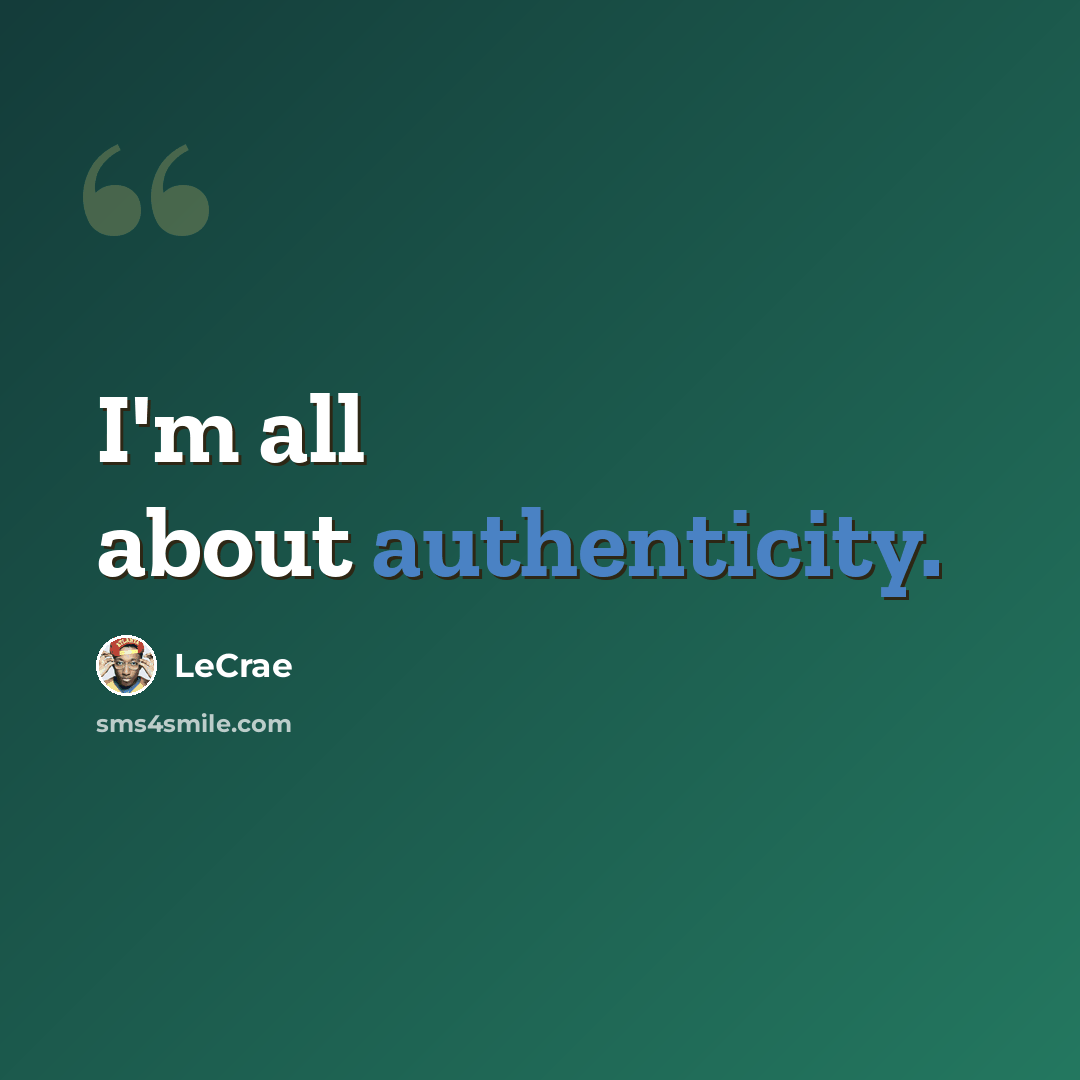 “I'm all about authenticity.” quote by Lecrae