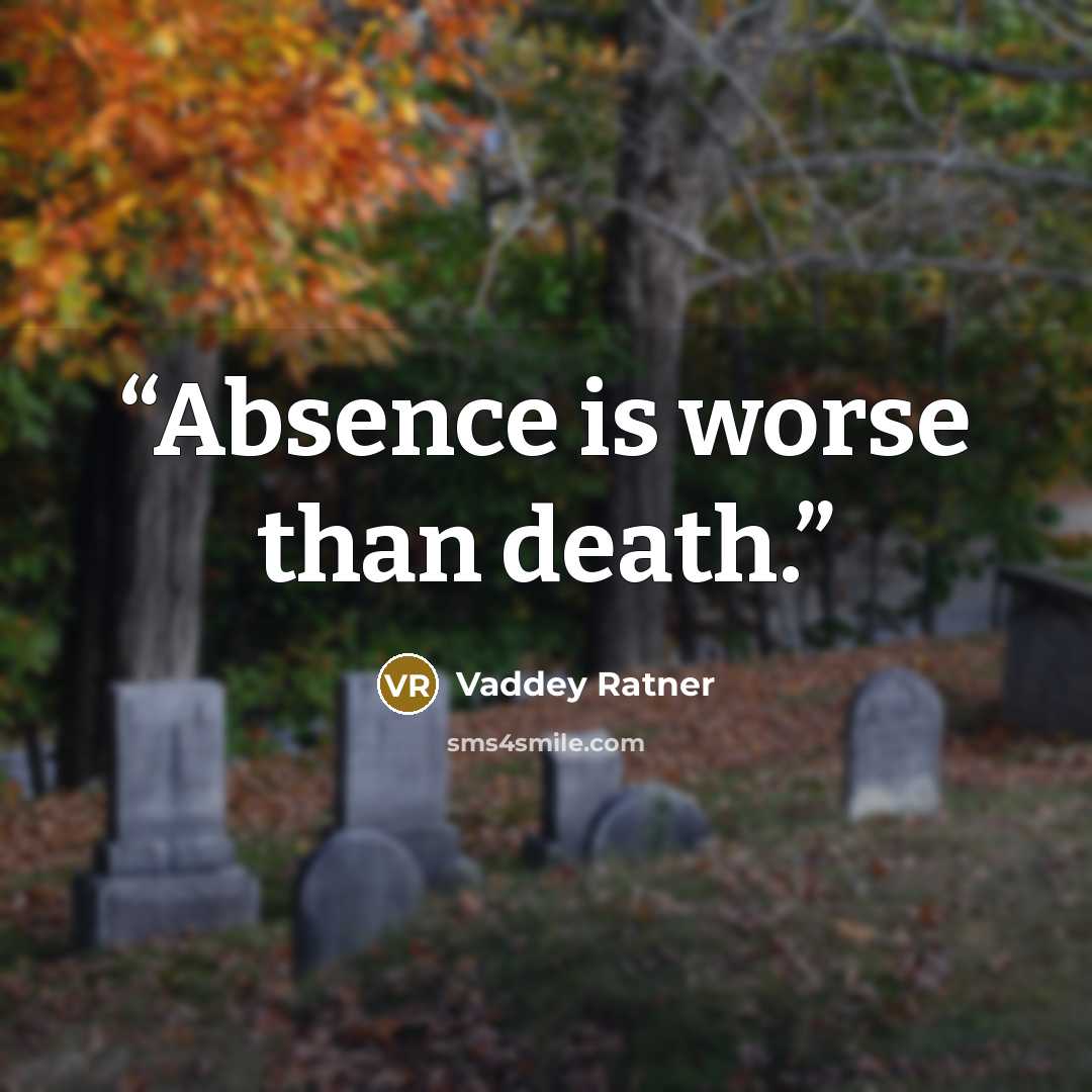 “Absence is worse than death.” quote by Vaddey Ratner