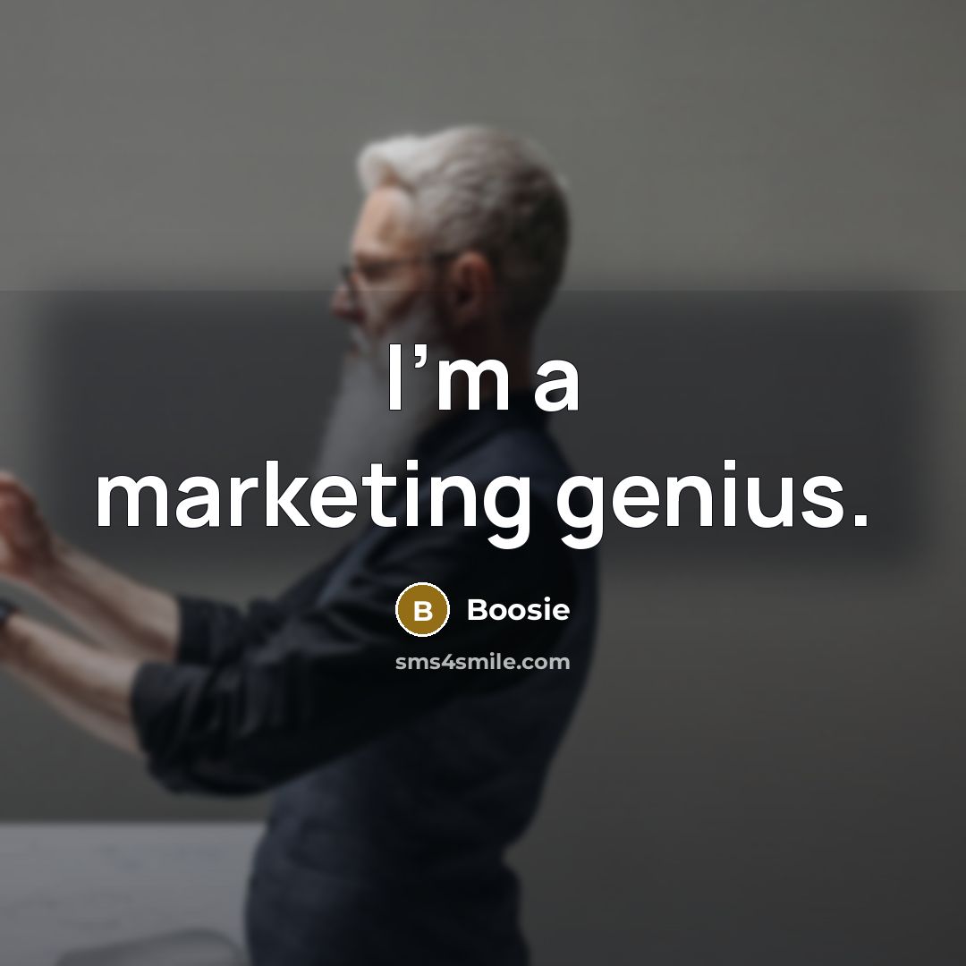 “I'm a marketing genius.” quote by Boosie