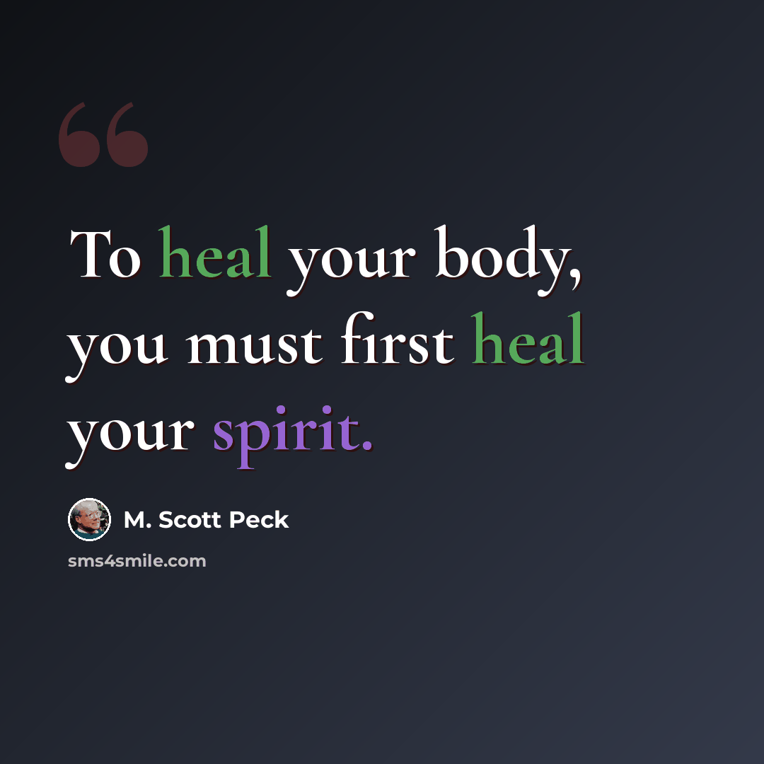“To heal your body, you must first heal your spirit.” quote by M. Scott Peck