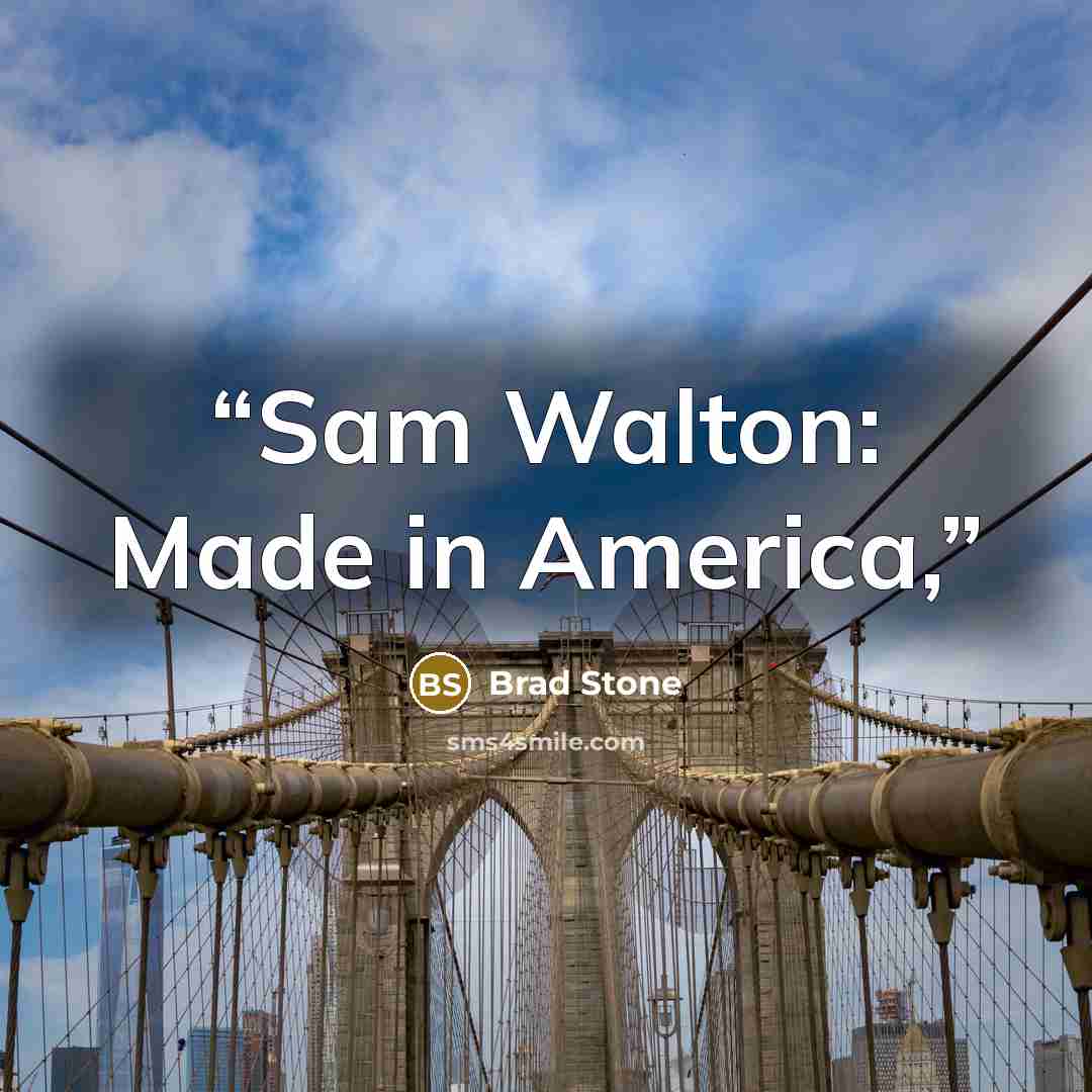 “Sam Walton: Made in America,” quote by Brad Stone