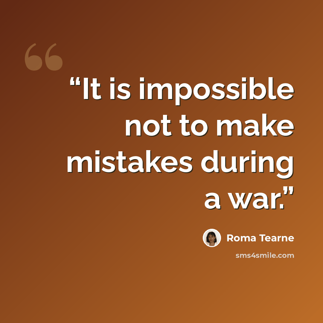 “It is impossible not to make mistakes during a war.” quote by Roma Tearne