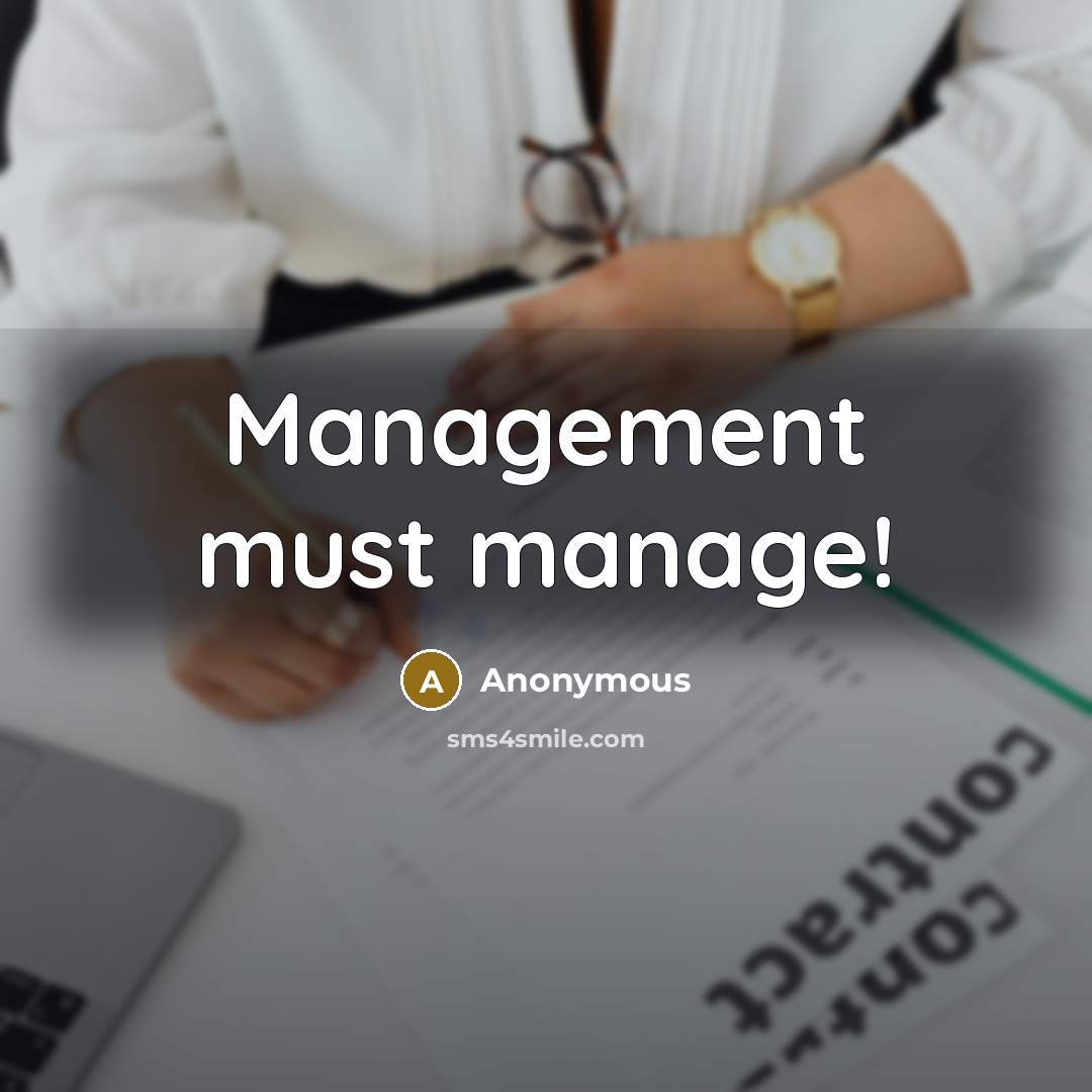 “Management must manage!” quote by Anonymous