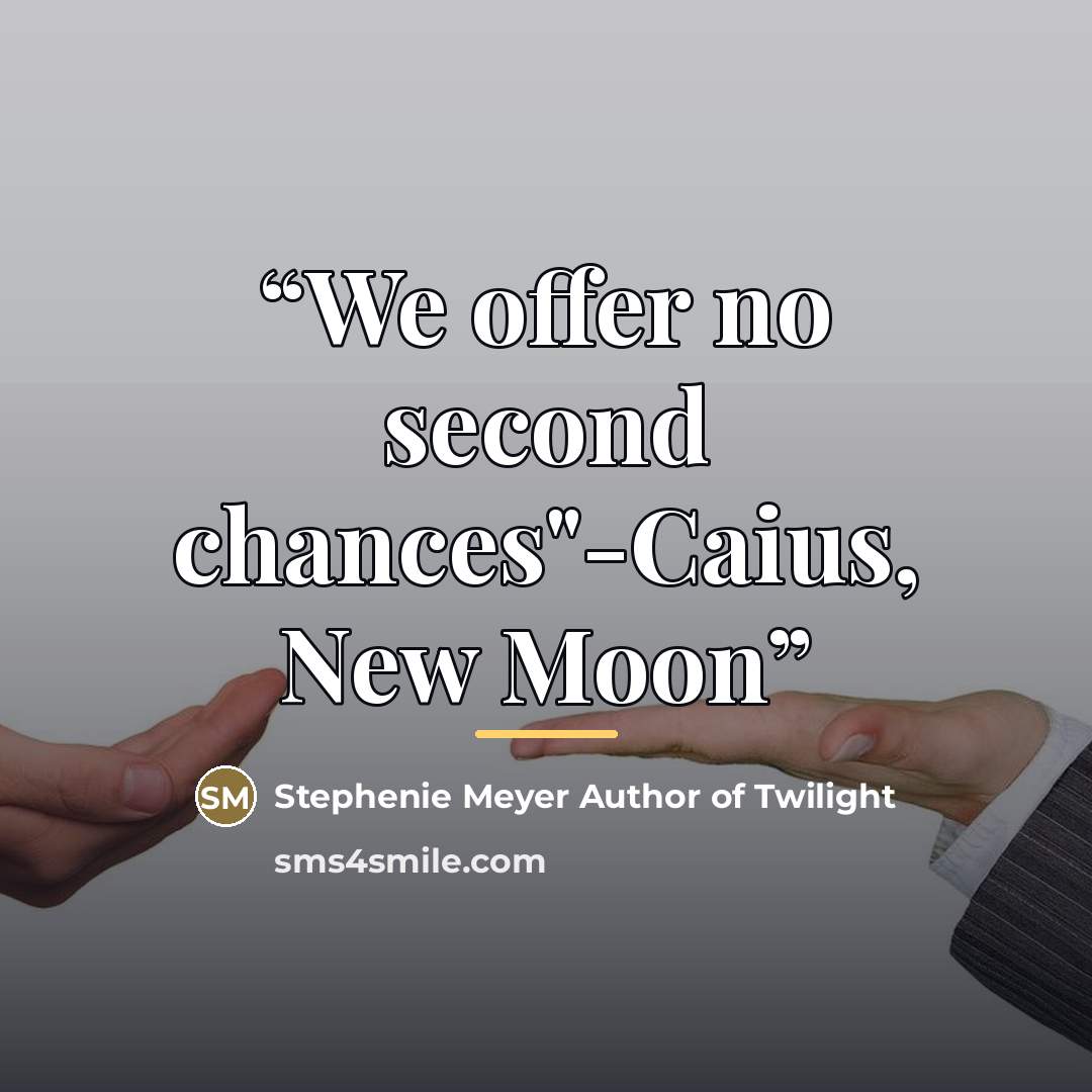 “We offer no second chances"-Caius, New Moon” quote by Stephenie Meyer Author of Twilight