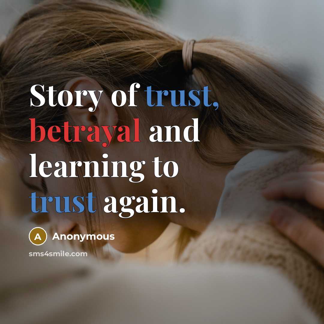 “Story of trust, betrayal and learning to trust again.” quote by Anonymous