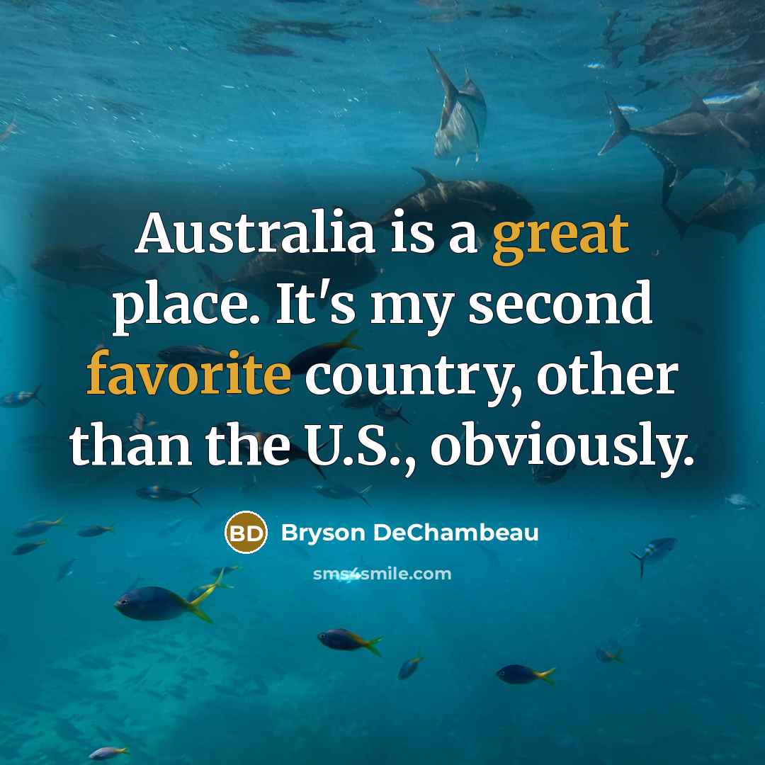 “Australia is a great place. It's my second favorite country, other than the U.S., obviously.” quote by Bryson DeChambeau