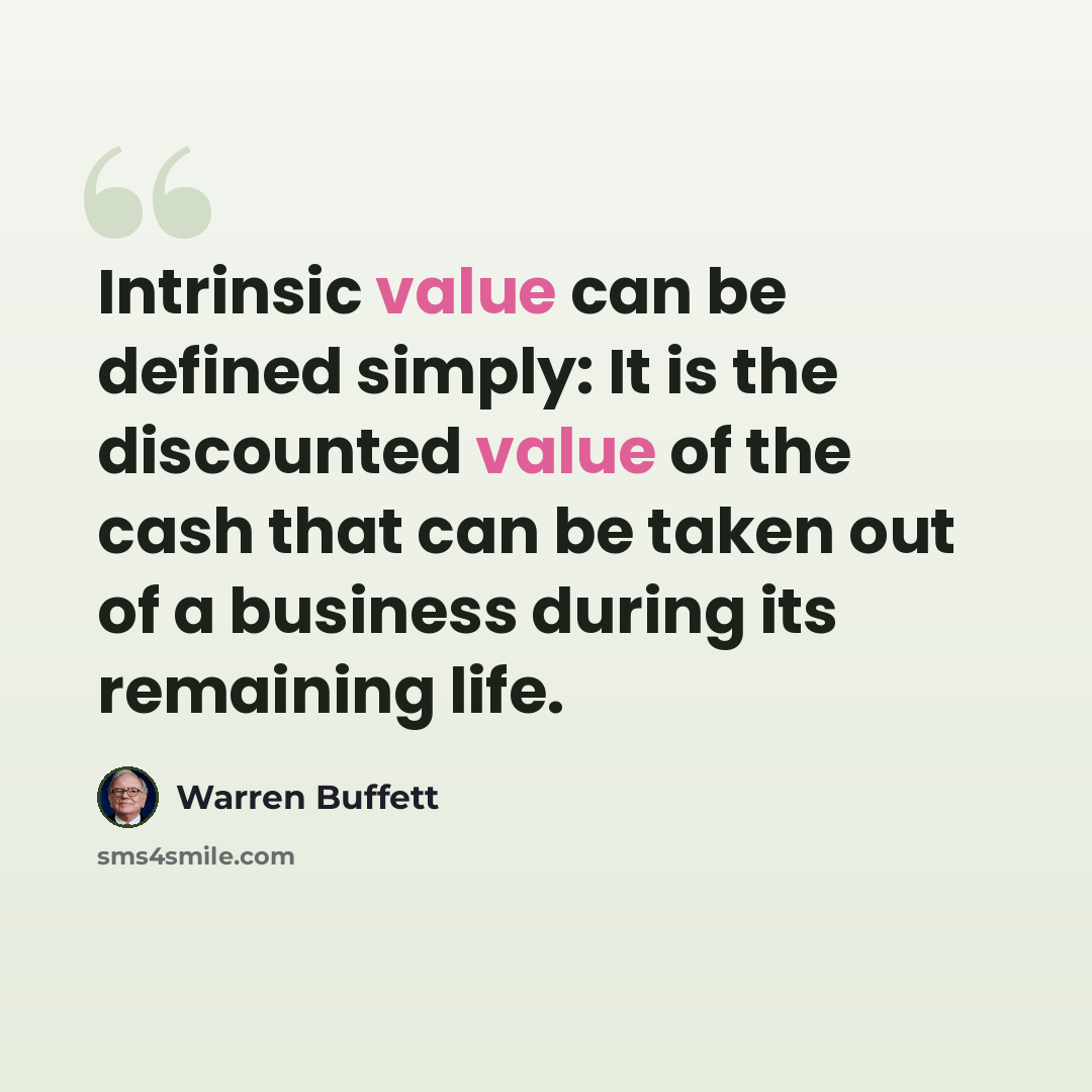 “Intrinsic value can be defined simply: It is the discounted value of the cash that can be taken out of a business during its remaining life.” quote by Warren Buffett