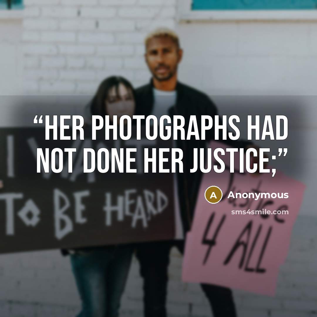 “her photographs had not done her justice;” quote by Anonymous