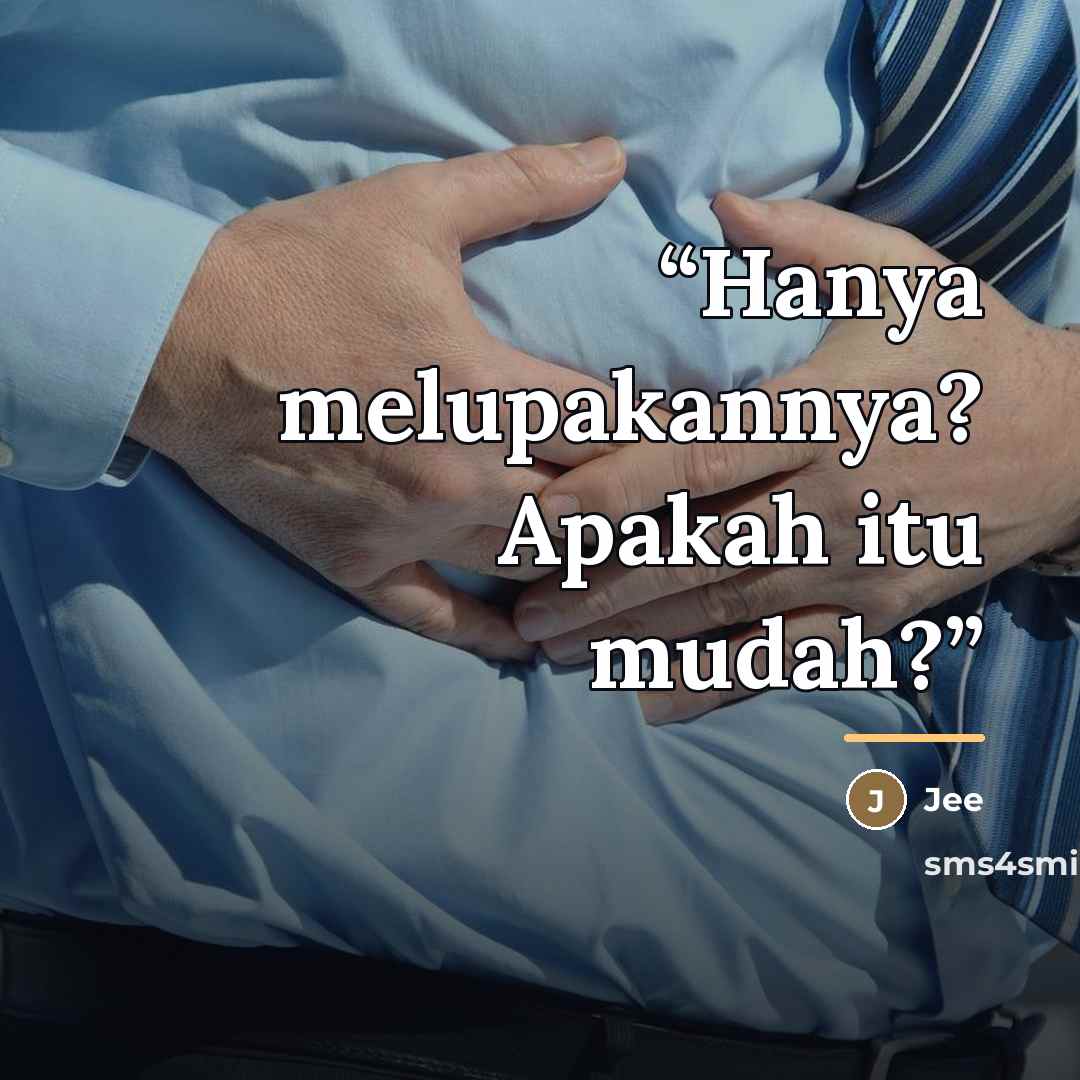 “Hanya melupakannya? Apakah itu mudah?” quote by Jee