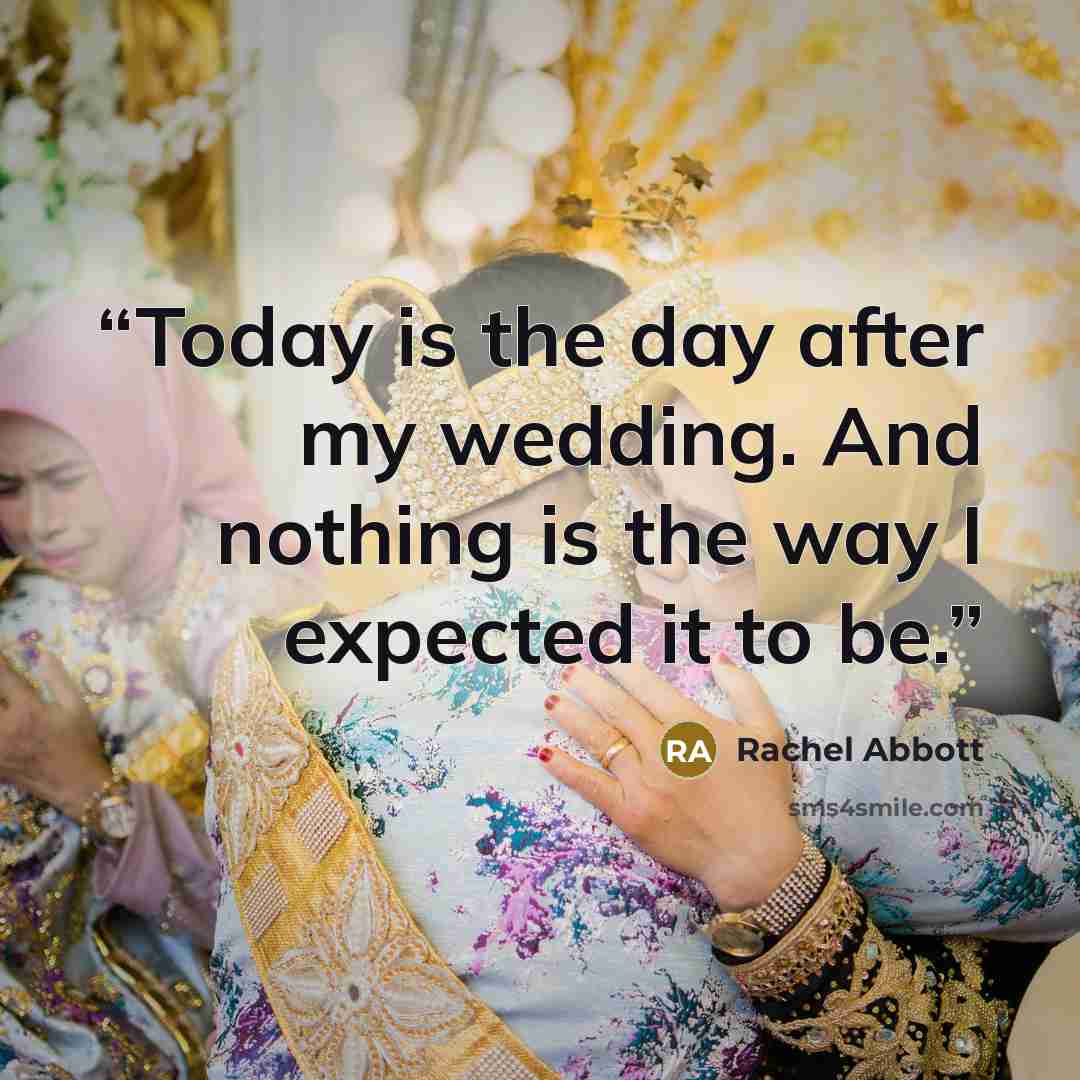 “Today is the day after my wedding. And nothing is the way I expected it to be.” quote by Rachel Abbott