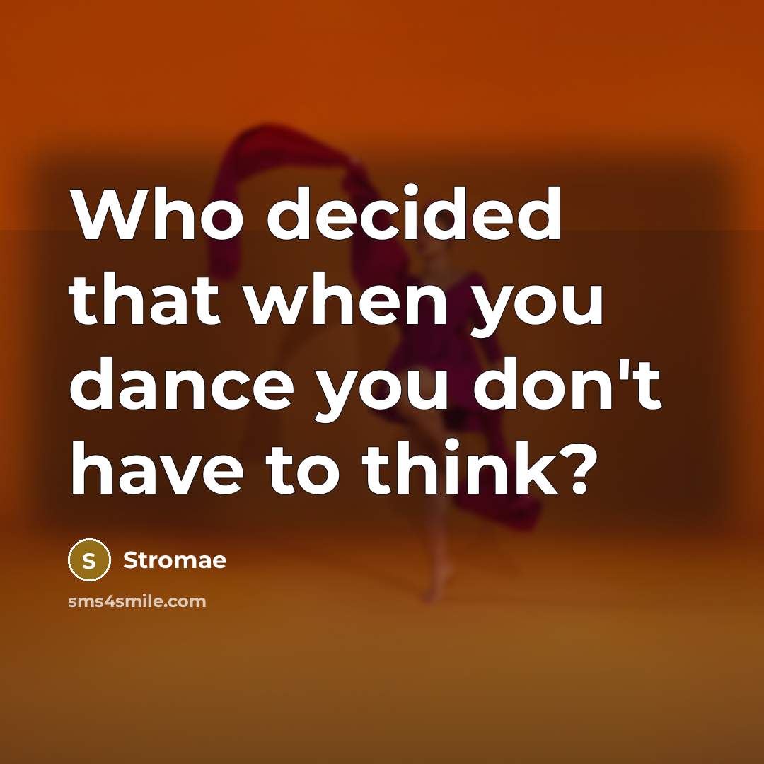 “Who decided that when you dance you don't have to think?” quote by Stromae