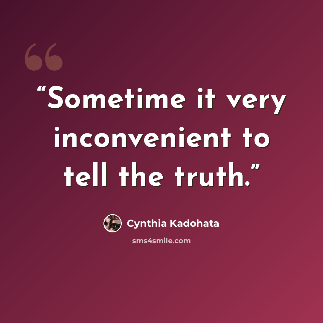 “Sometime it very inconvenient to tell the truth.” quote by Cynthia Kadohata