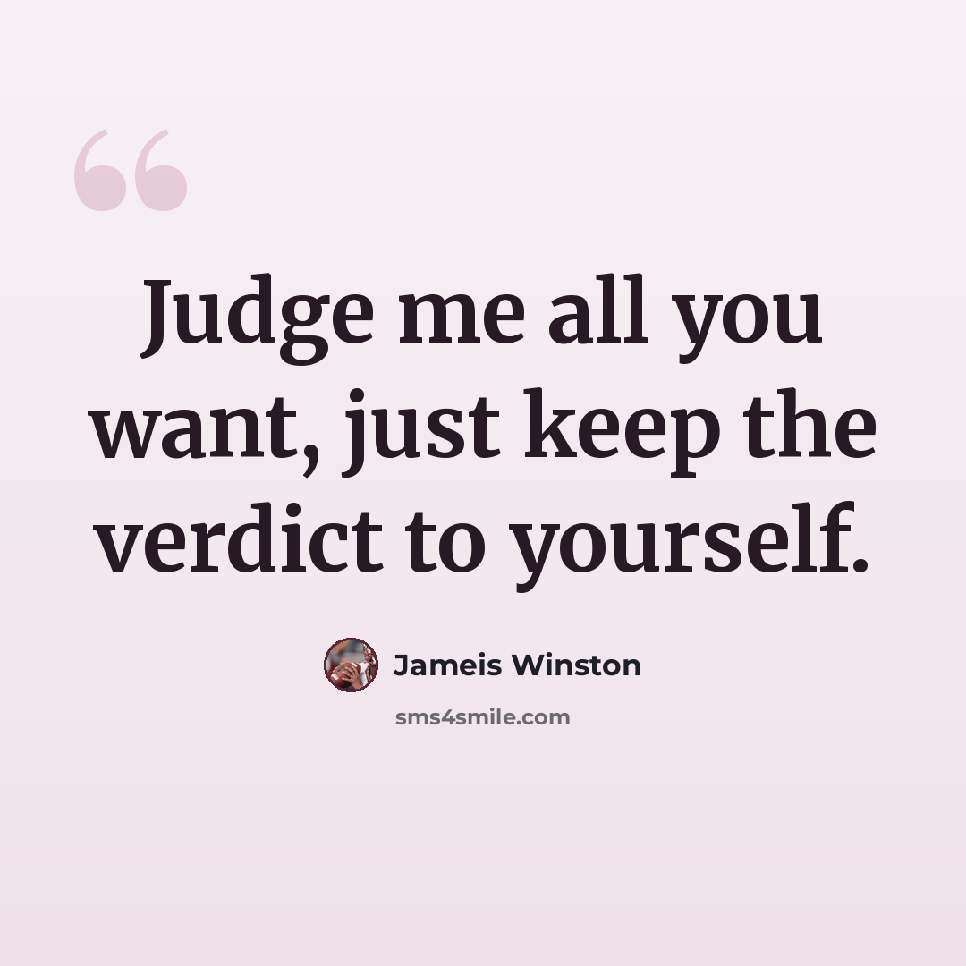 “Judge me all you want, just keep the verdict to yourself.” quote by Jameis Winston