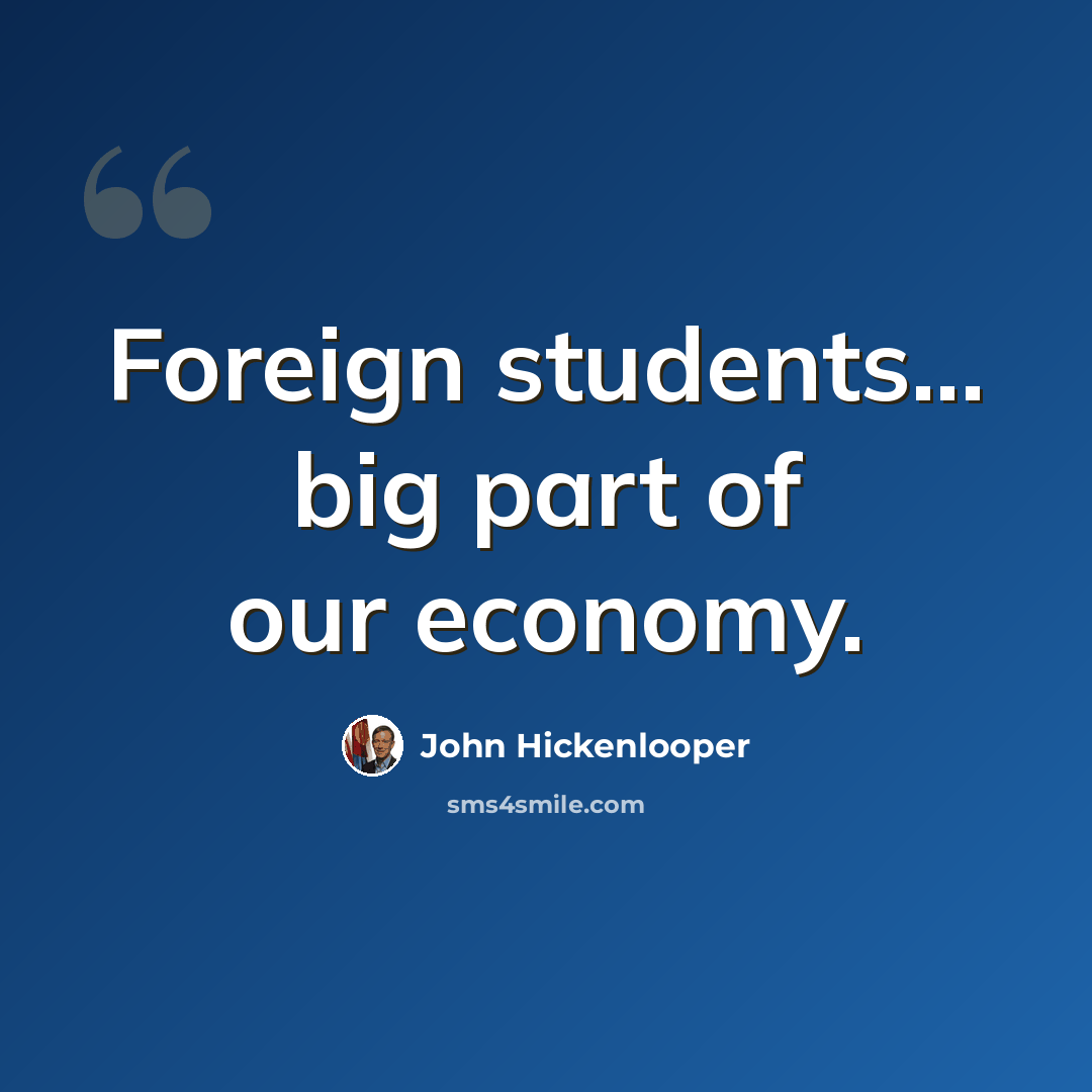 “Foreign students... big part of our economy.” quote by John Hickenlooper