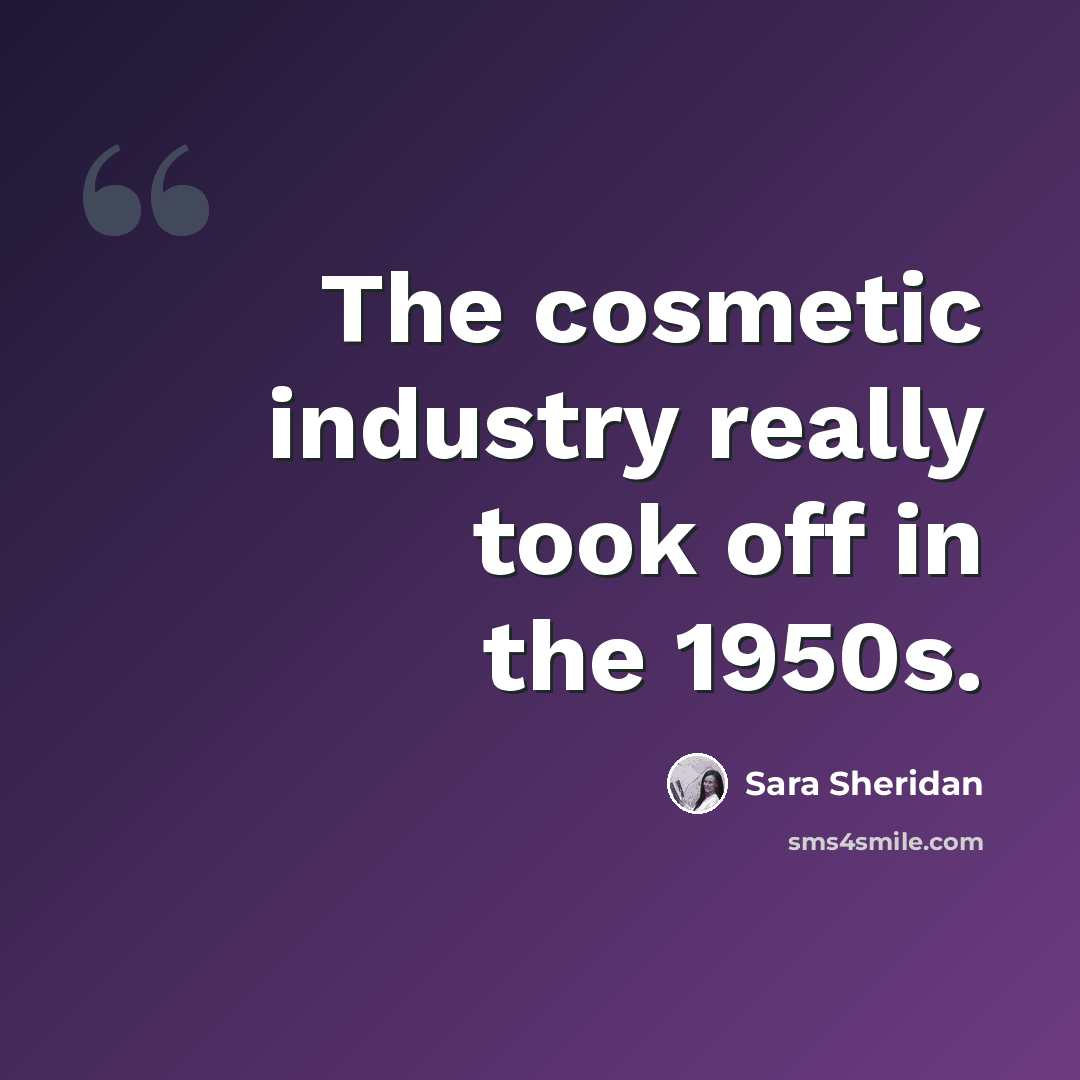 “The cosmetic industry really took off in the 1950s.” quote by Sara Sheridan