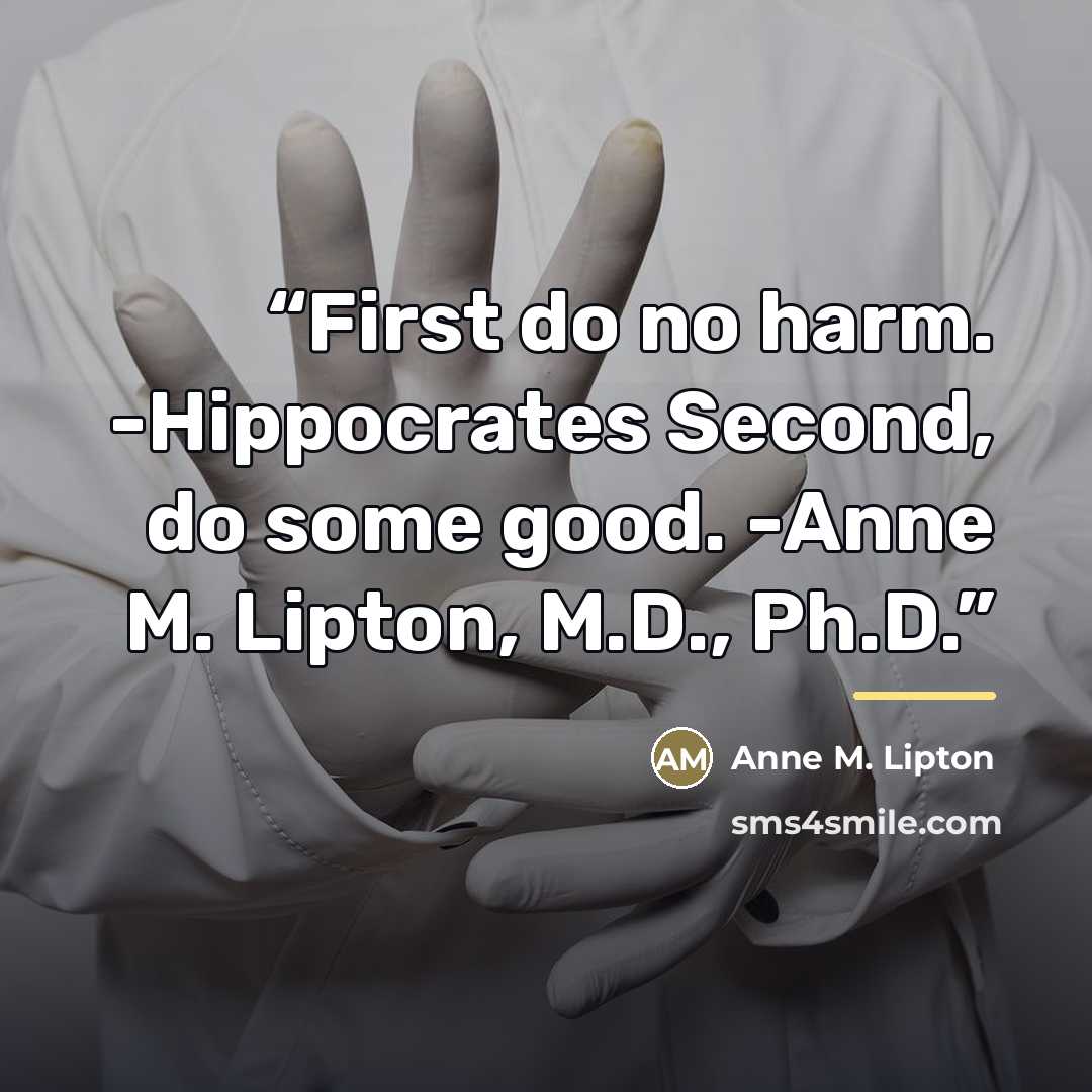 “First do no harm. -Hippocrates Second, do some good. -Anne M. Lipton, M.D., Ph.D.” quote by Anne M. Lipton