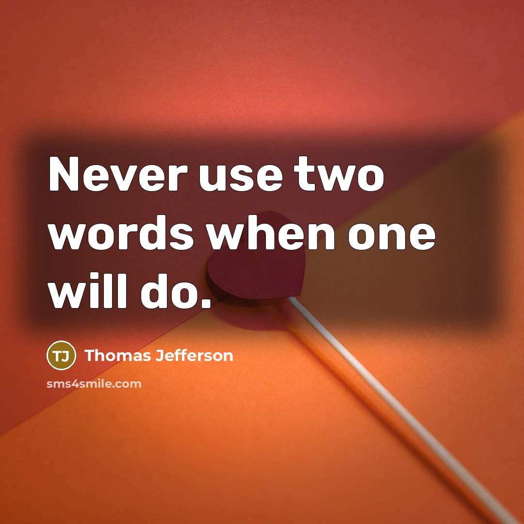 “Never use two words when one will do.” quote by Thomas Jefferson