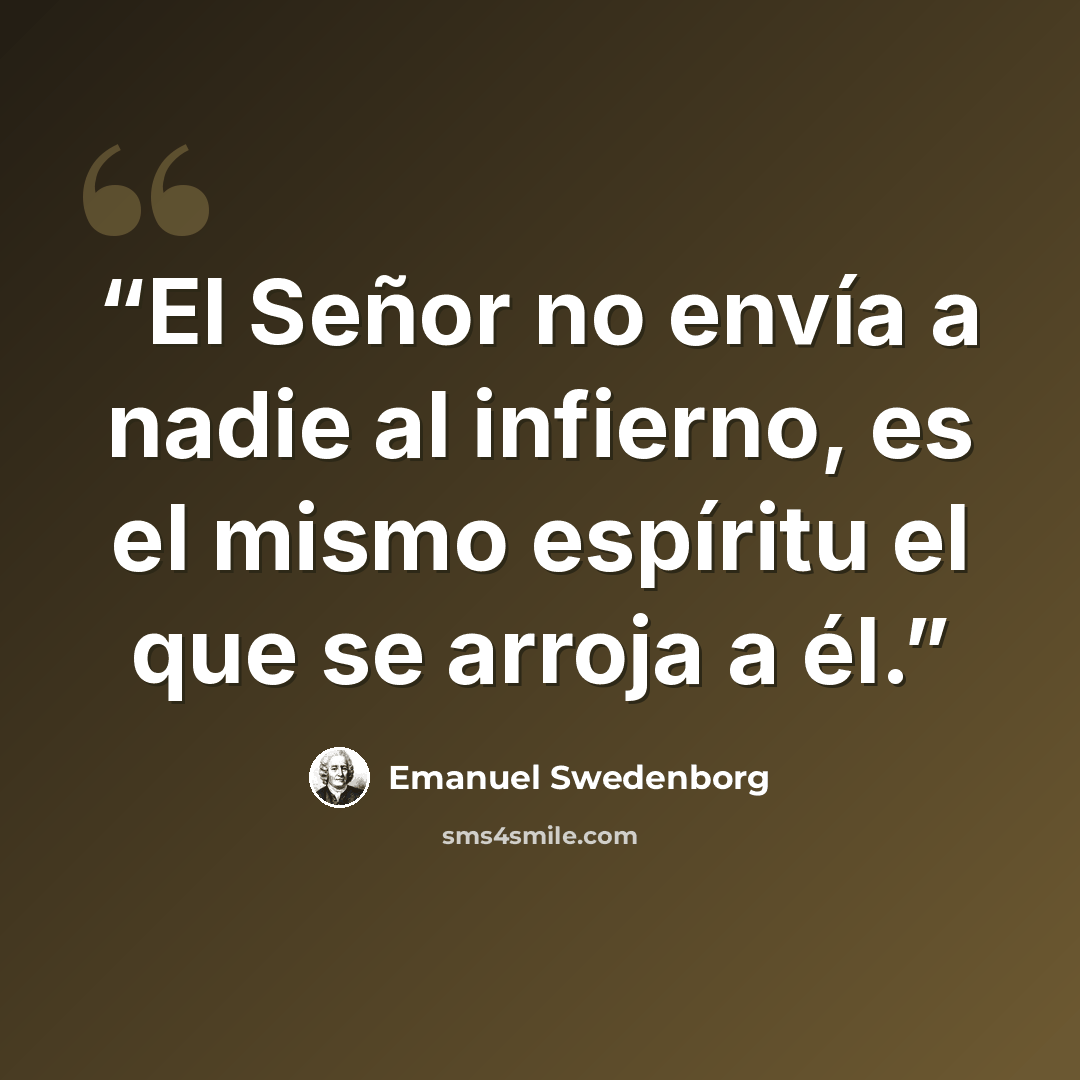 “El Señor no envía a nadie al infierno, es el mismo espíritu el que se arroja a él.” quote by Emanuel Swedenborg