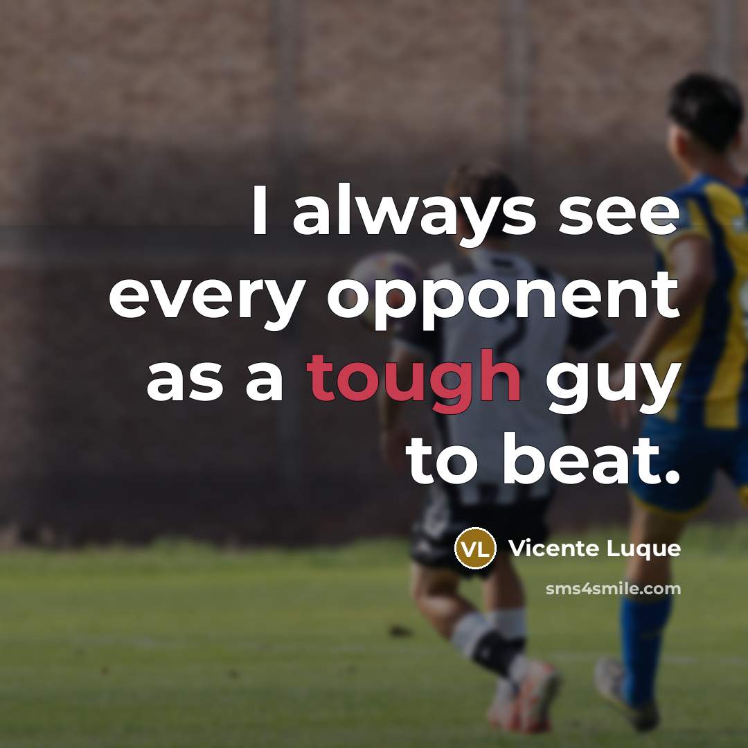 “I always see every opponent as a tough guy to beat.” quote by Vicente Luque