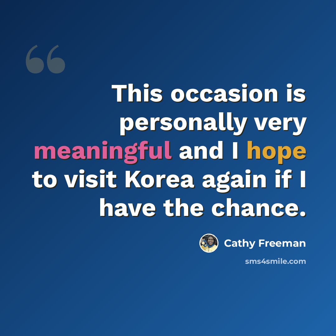 “This occasion is personally very meaningful and I hope to visit Korea again if I have the chance.” quote by Cathy Freeman